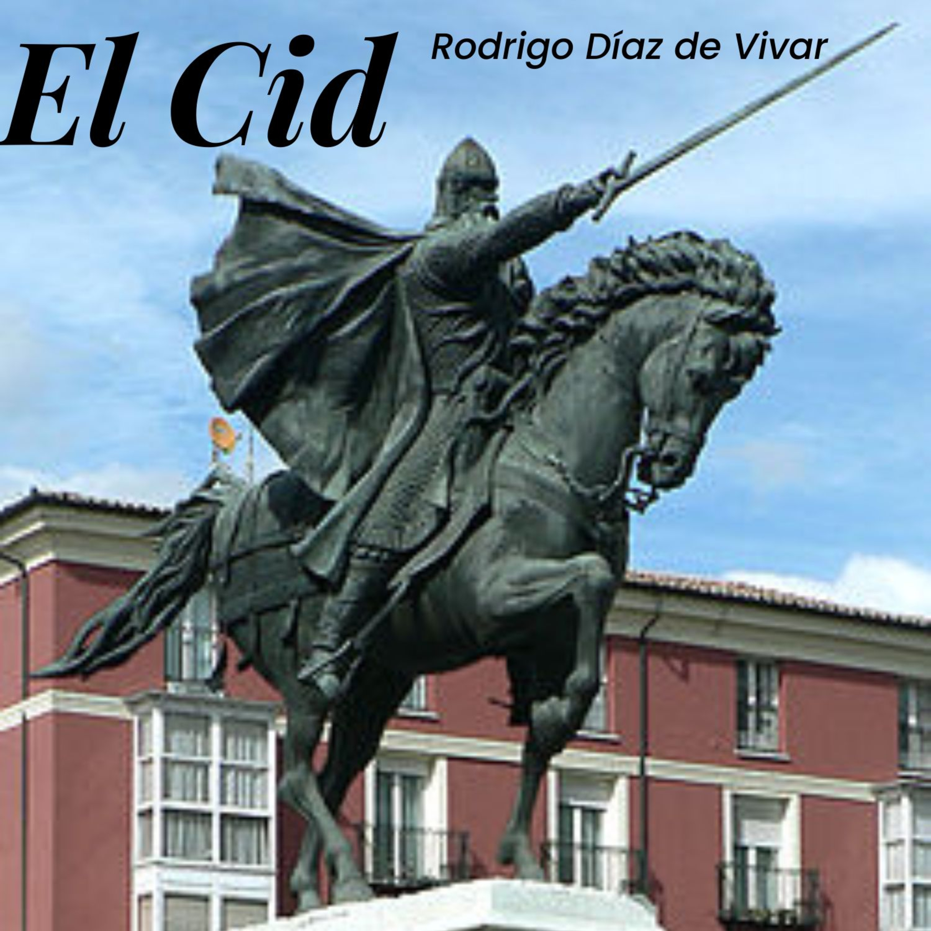 Rodrigo Díaz de Vivar, el Cid: Un señor de la guerra