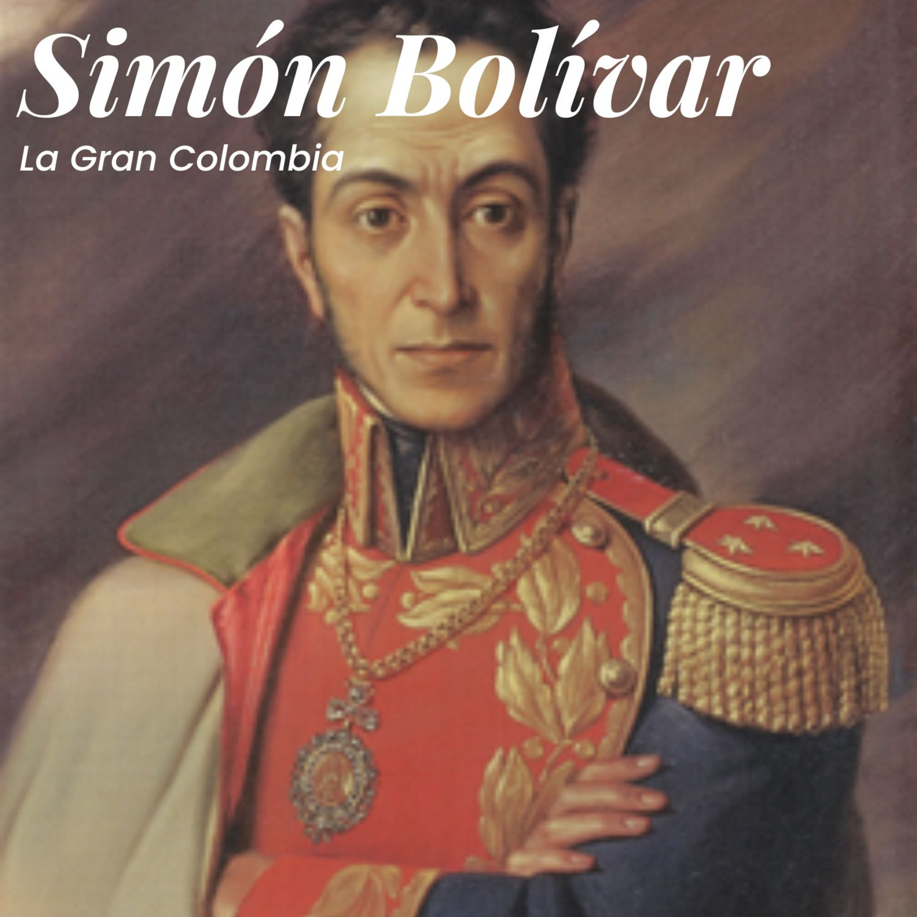 Simón Bolívar: La Gran Colombia