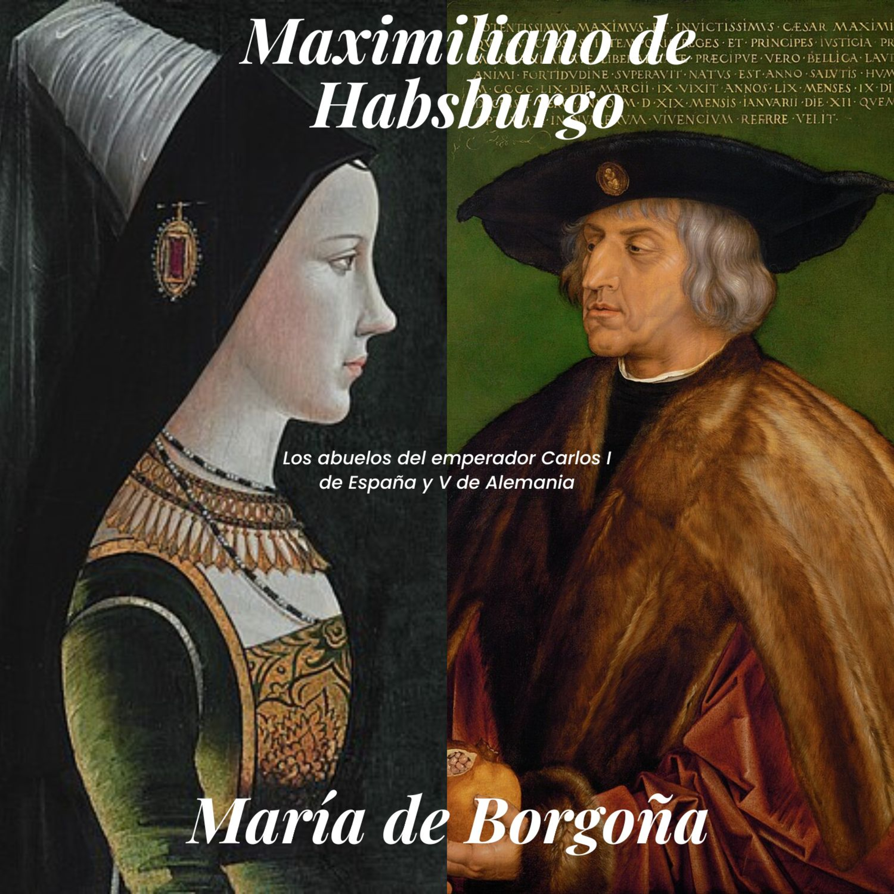 Los abuelos de Carlos I de España: Maximiliano de Habsburgo y María de Borgoña