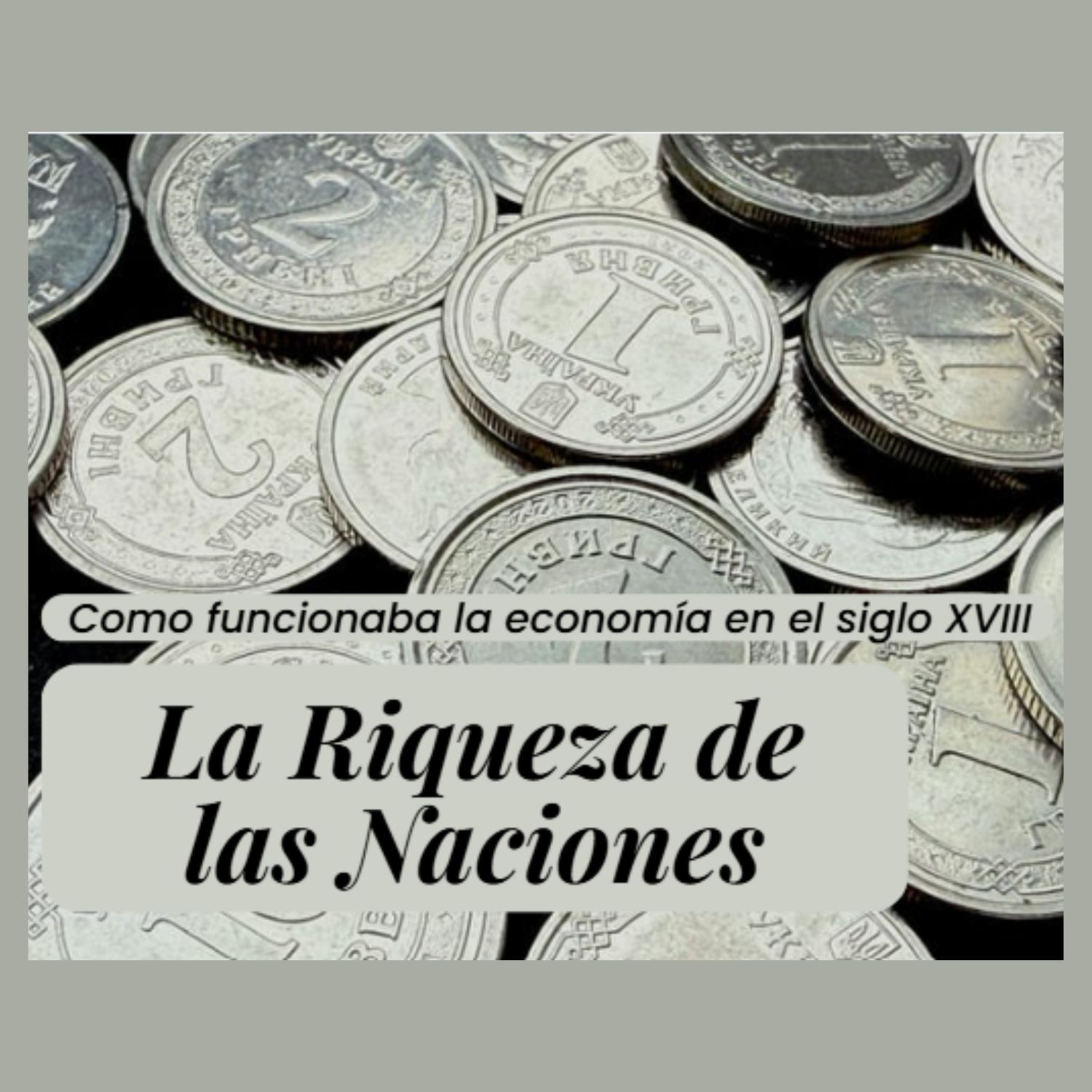 La Riqueza de las Naciones | ¿Cómo era la economía del siglo XVIII según Adam Smith?