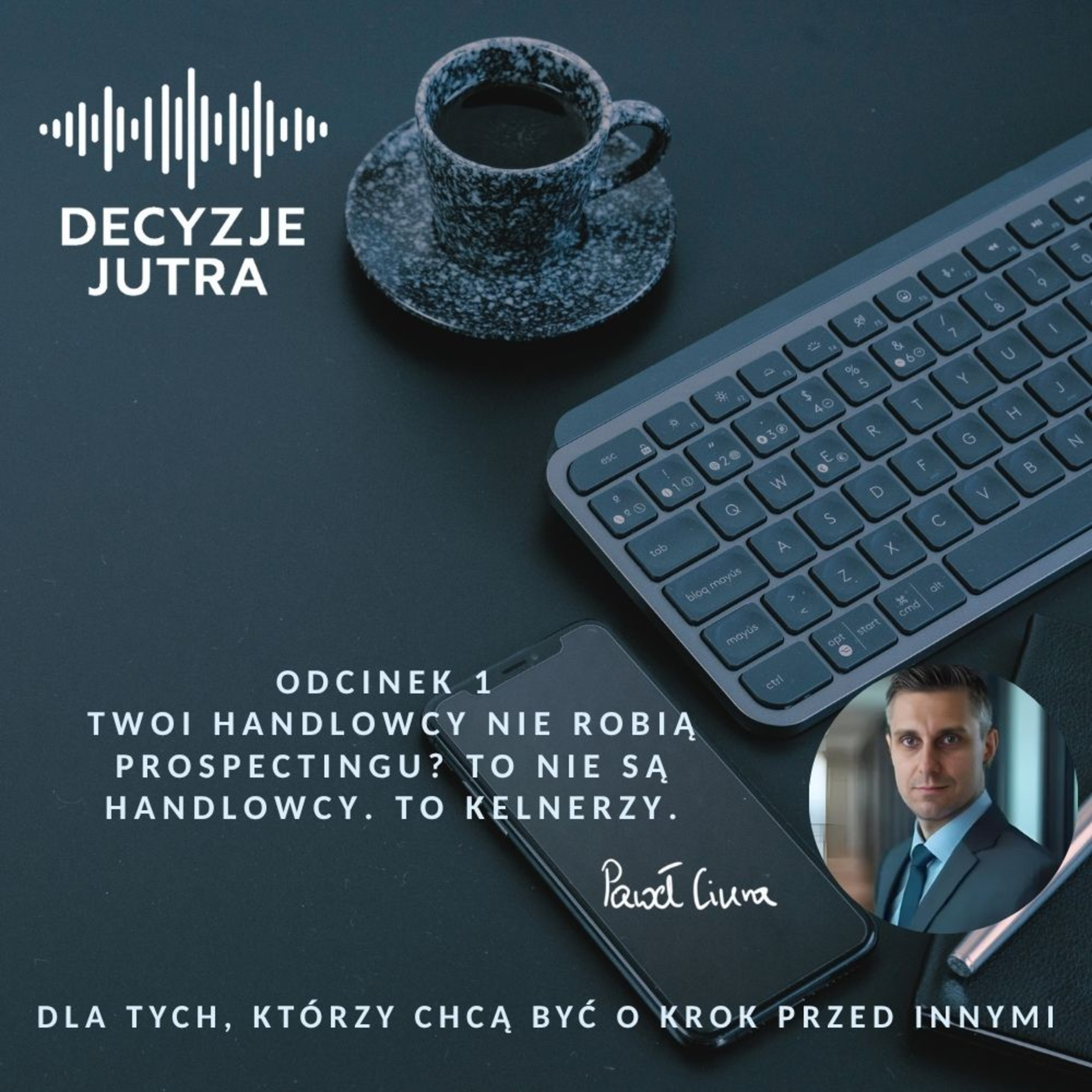 Odcinek 1 - Twoi handlowcy nie robią prospectingu? To nie są handlowcy. To kelnerzy. episode artwork