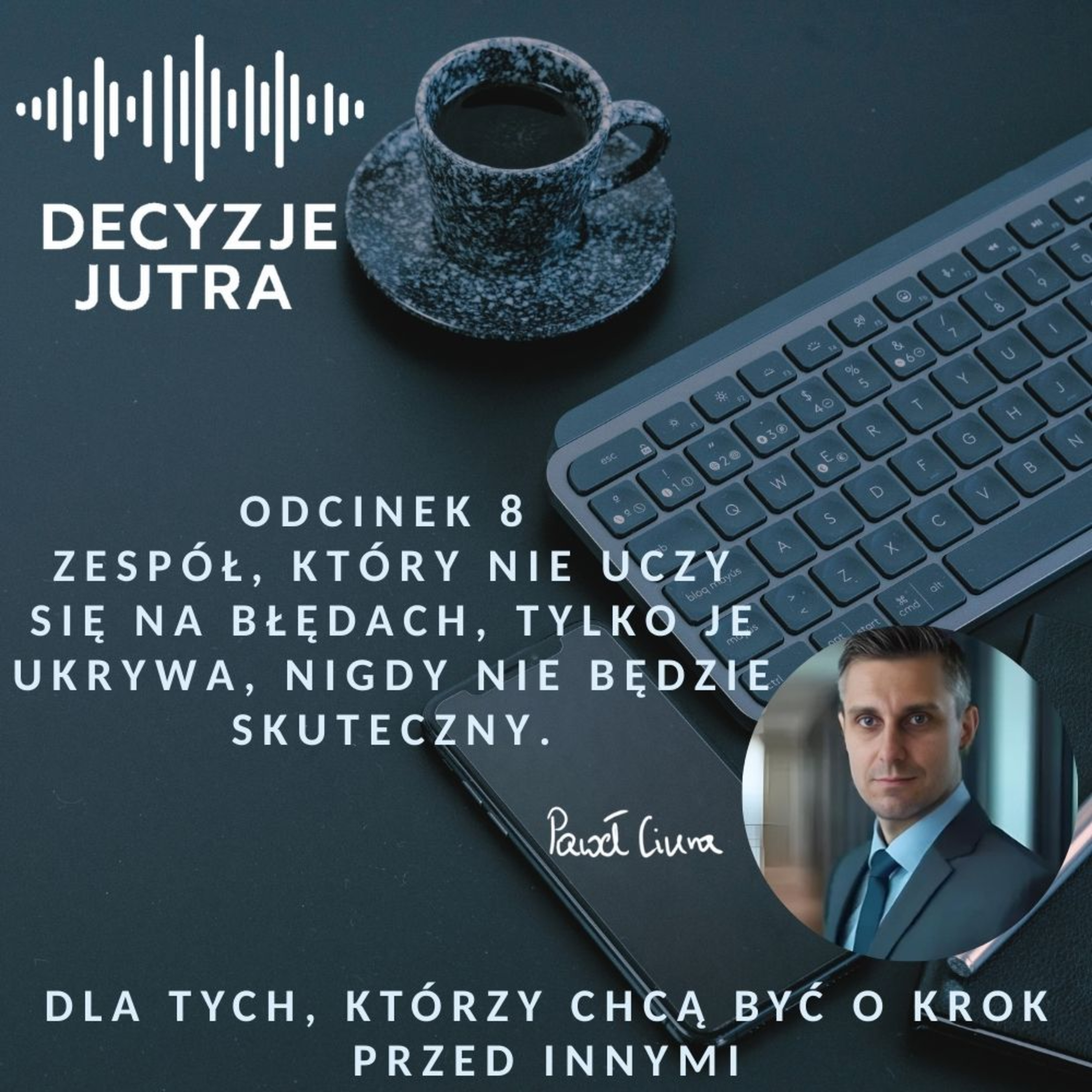 Odcinek 8 - Zespół, który nie uczy się na błędach, tylko je ukrywa, nigdy nie będzie skuteczny. episode artwork
