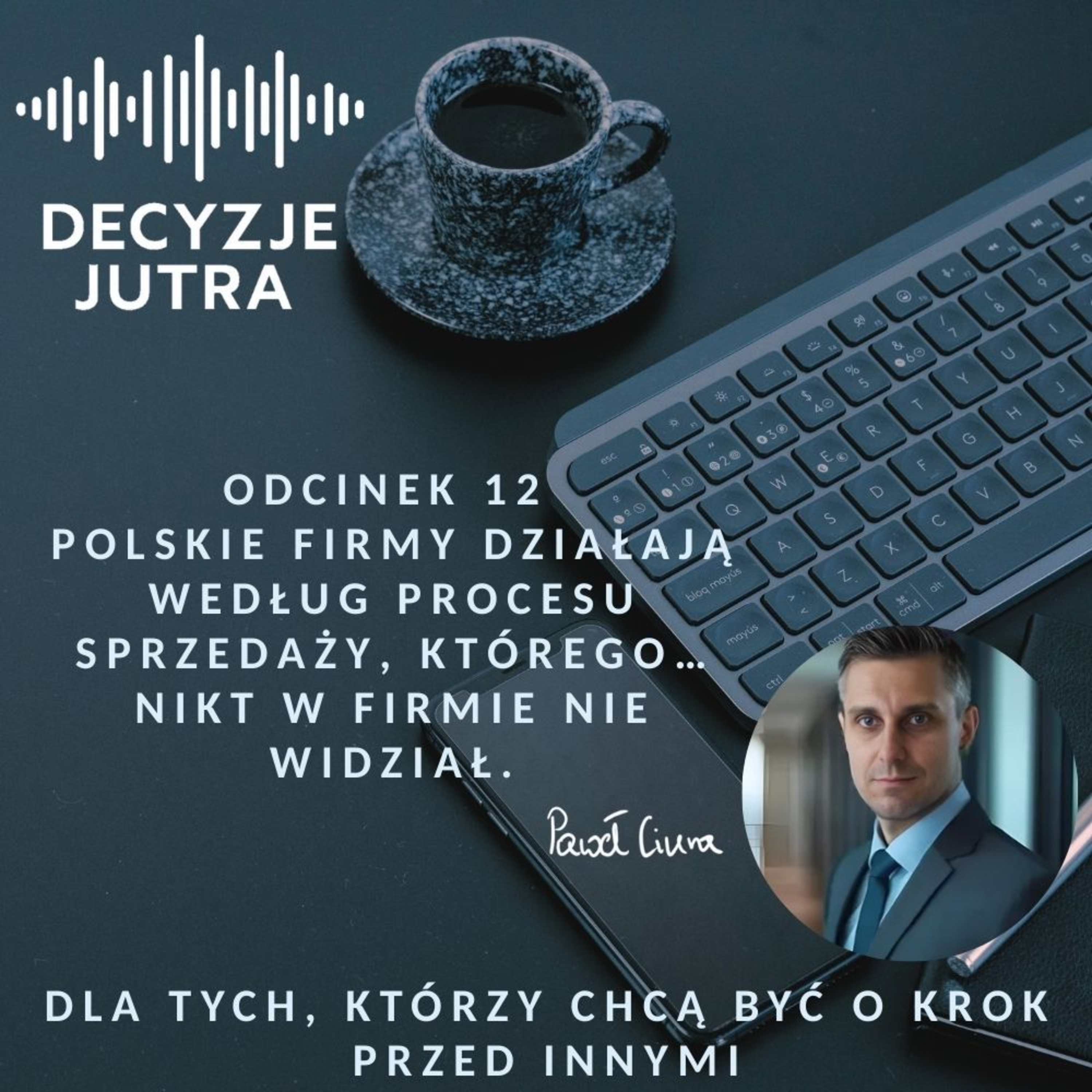 Odcinek 12 - Polskie firmy działają według procesu sprzedaży, którego… nikt w firmie nie widział. episode artwork