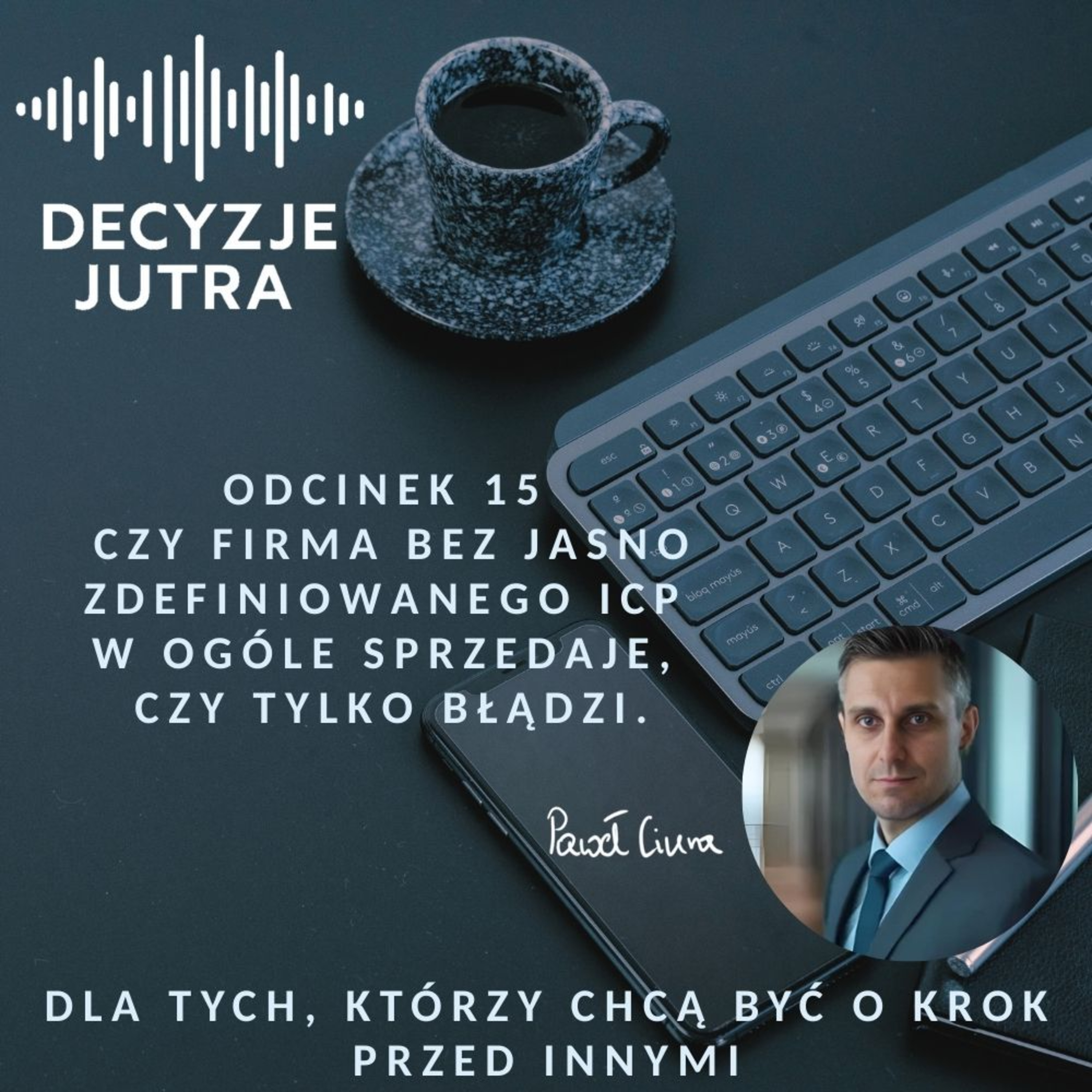 Odcinek 15 - Czy firma bez jasno zdefiniowanego ICP w ogóle sprzedaje, czy tylko błądzi. episode artwork