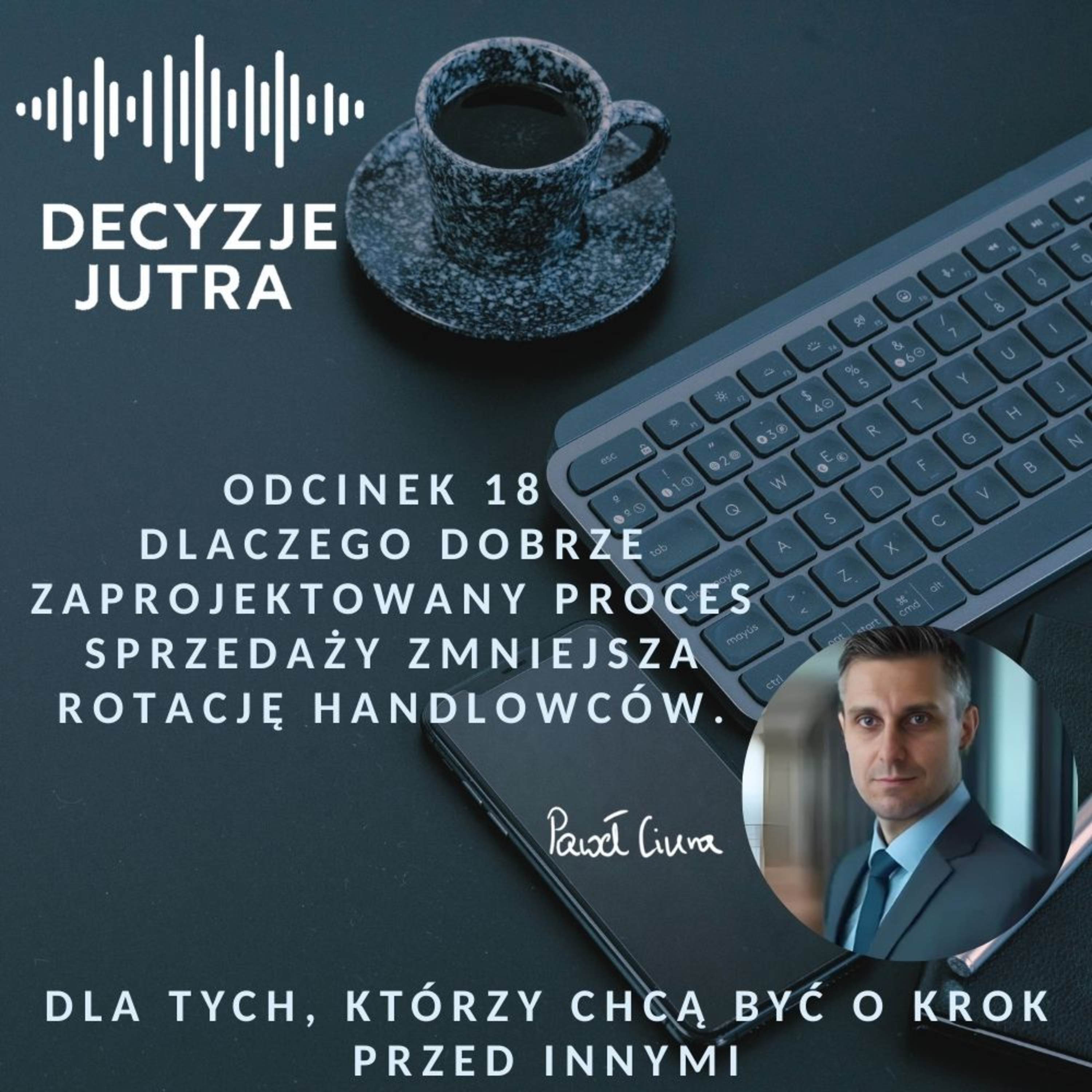 Odcinek 18 - Dlaczego dobrze zaprojektowany proces sprzedaży zmniejsza rotację handlowców. episode artwork