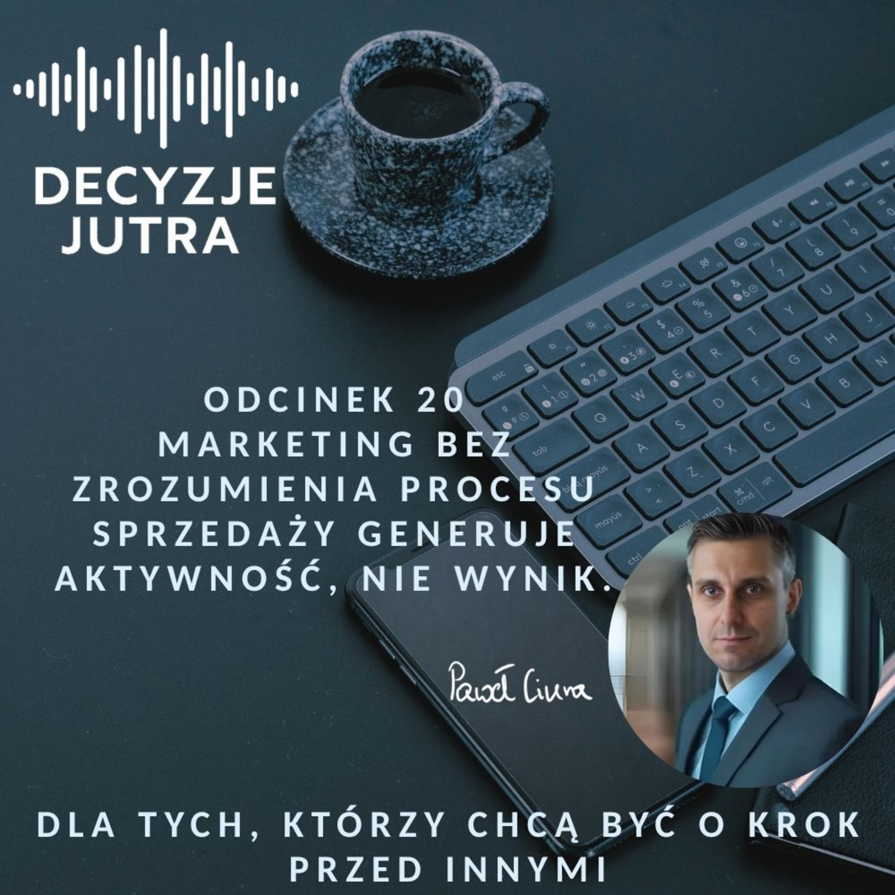 Odcinek 20 - Marketing bez zrozumienia procesu sprzedaży generuje aktywność, nie wynik. episode artwork