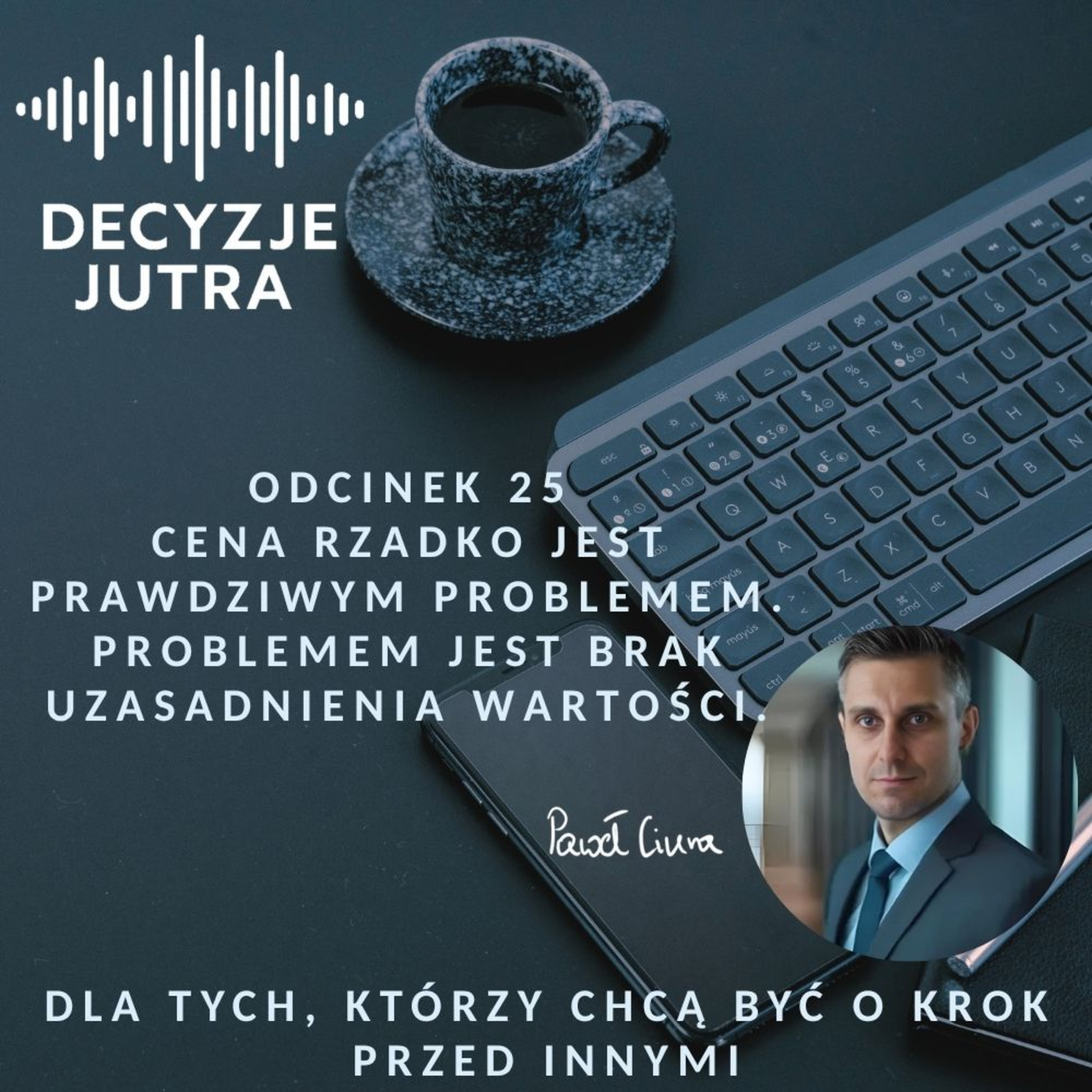 Odcinek 25 - Cena rzadko jest prawdziwym problemem. Problemem jest brak uzasadnienia wartości. episode artwork