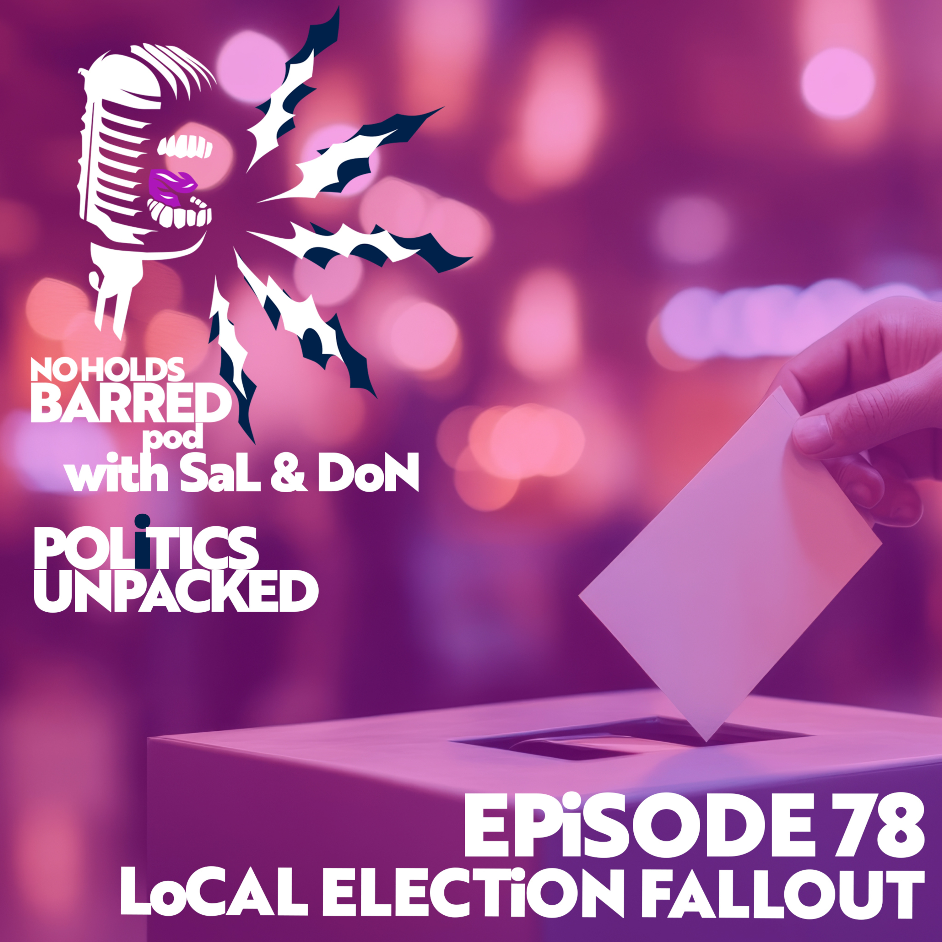 EP 78 – LOCAL ELECTION FALLOUT — Porn amateur wins a seat for Reform UK. Sal questions Farage. Starmer Drama episode artwork