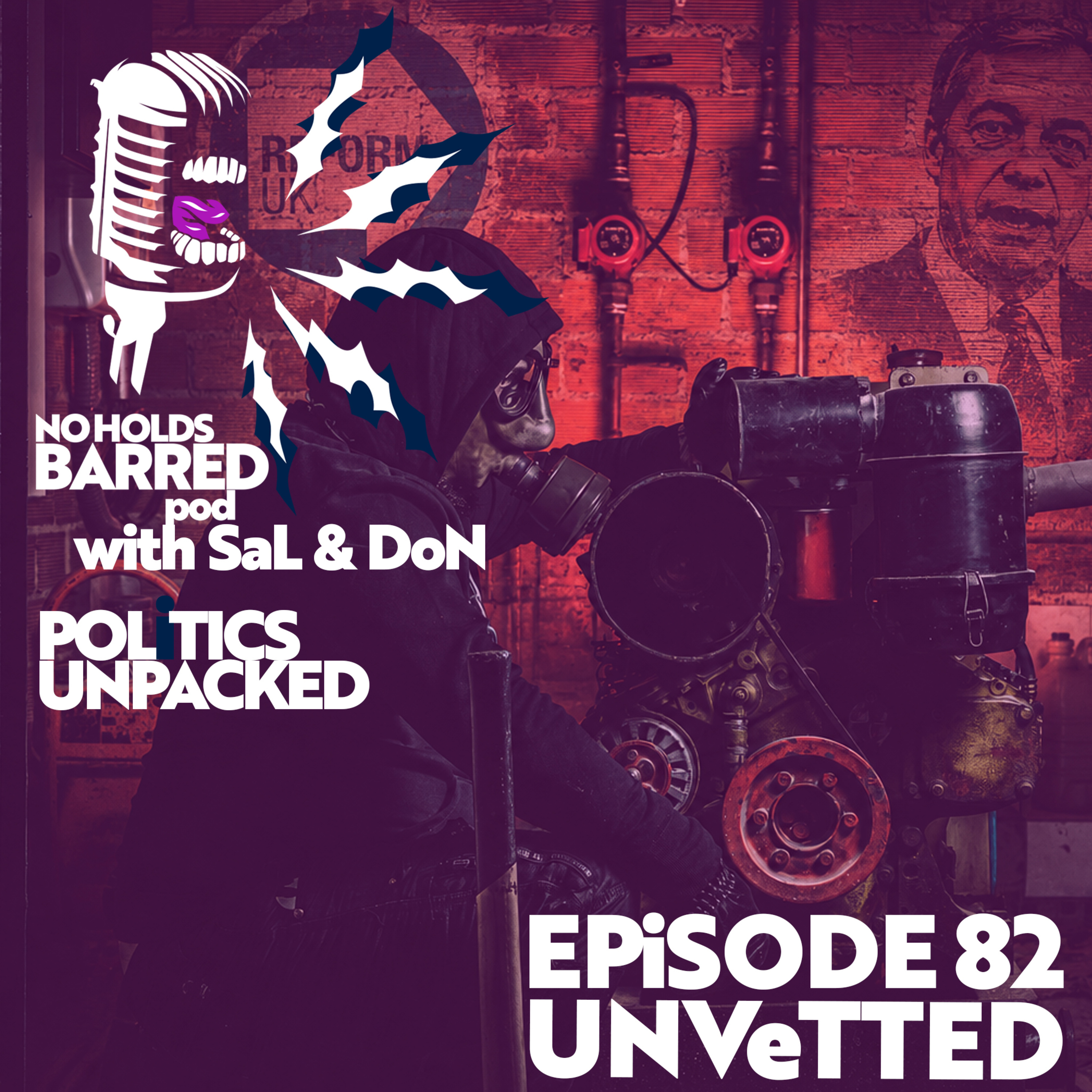 EP 82 – UNVETTED — Reform's plumber problems. Farage in hiding. Local government under the spotlight episode artwork