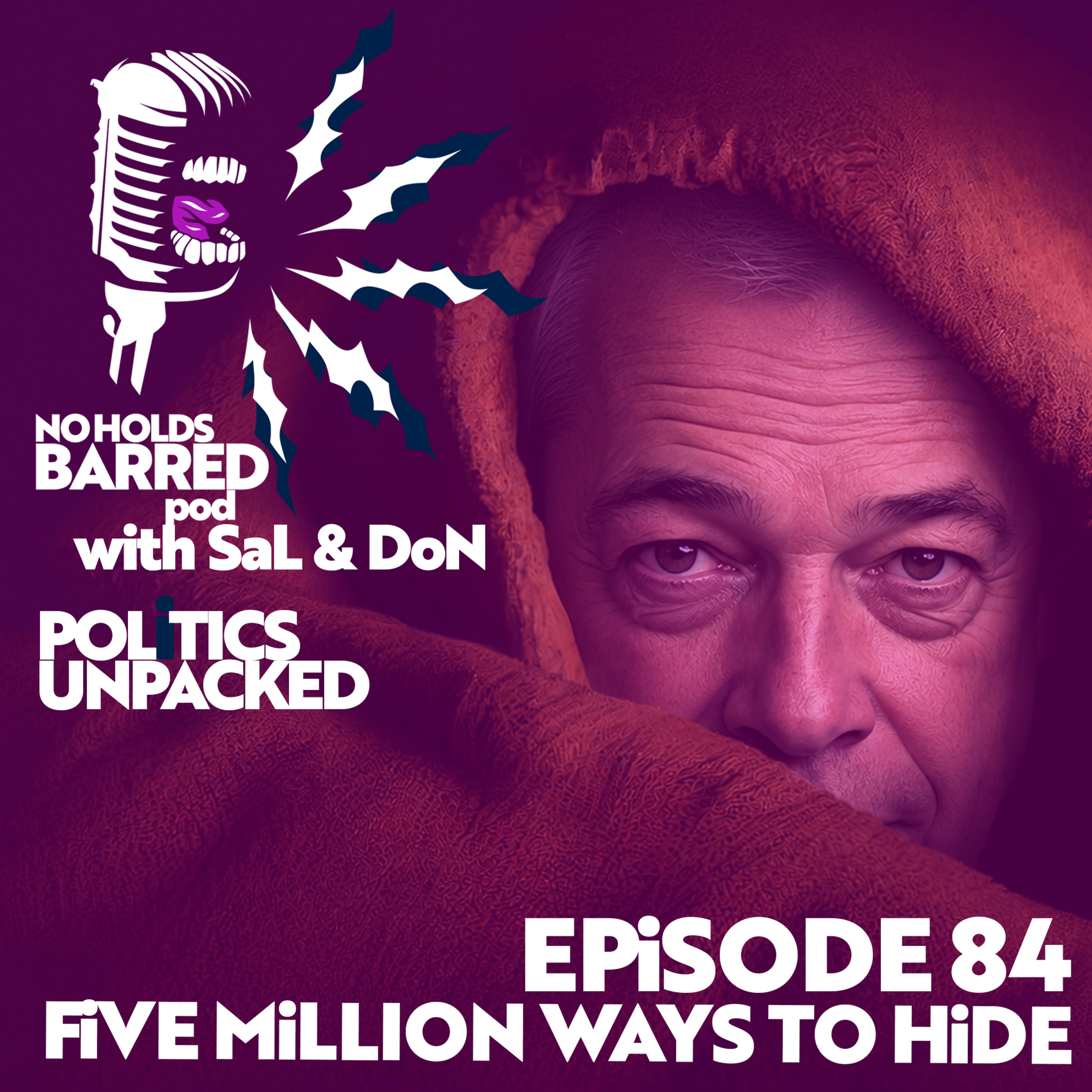 EP 84 – FIVE MILLION WAYS TO HIDE — Where's Farage? Robert Kenyon is rank. More welfare intensity episode artwork