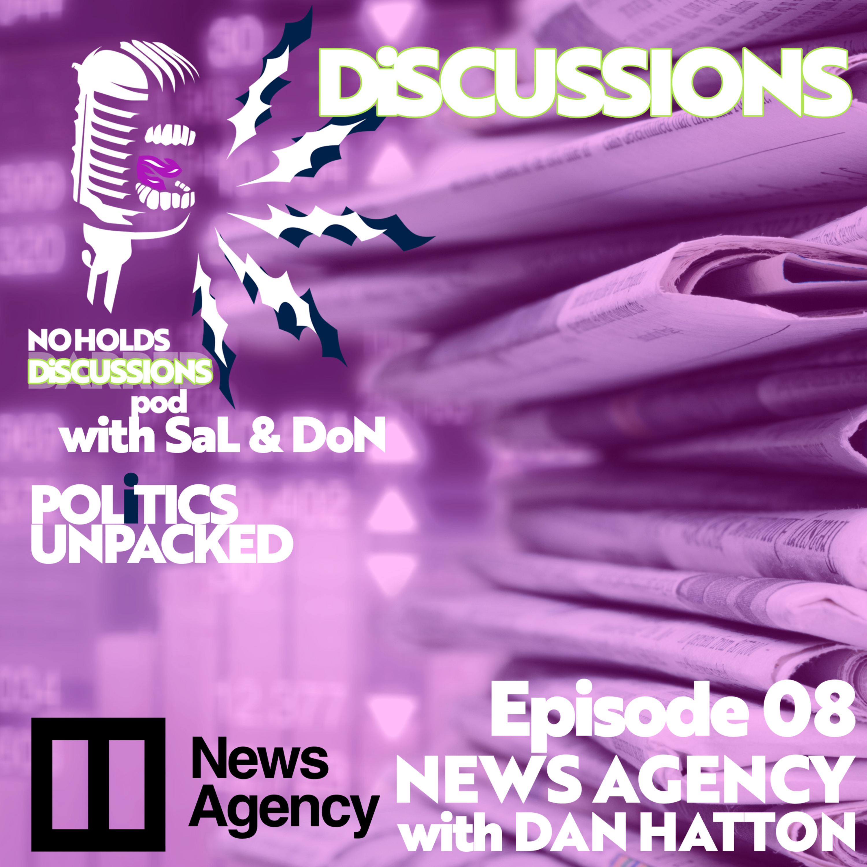 EP 08 — DISCUSSIONS with Dan Hatton — News Agency episode artwork