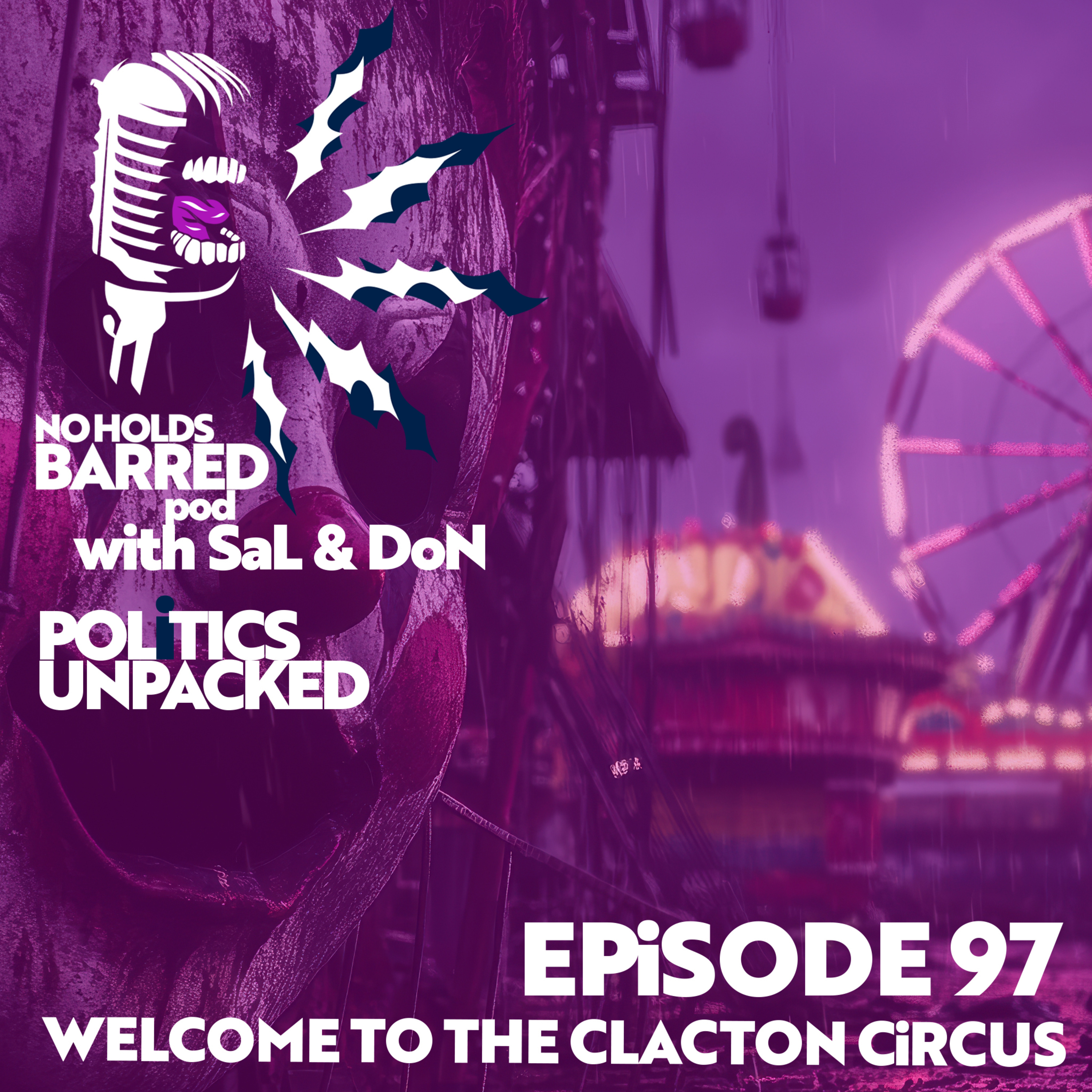 EP 97 – WELCOME TO CLACTON | By-Election Circus. Ann Widdecombe Murdered. Burnham Bluster. episode artwork