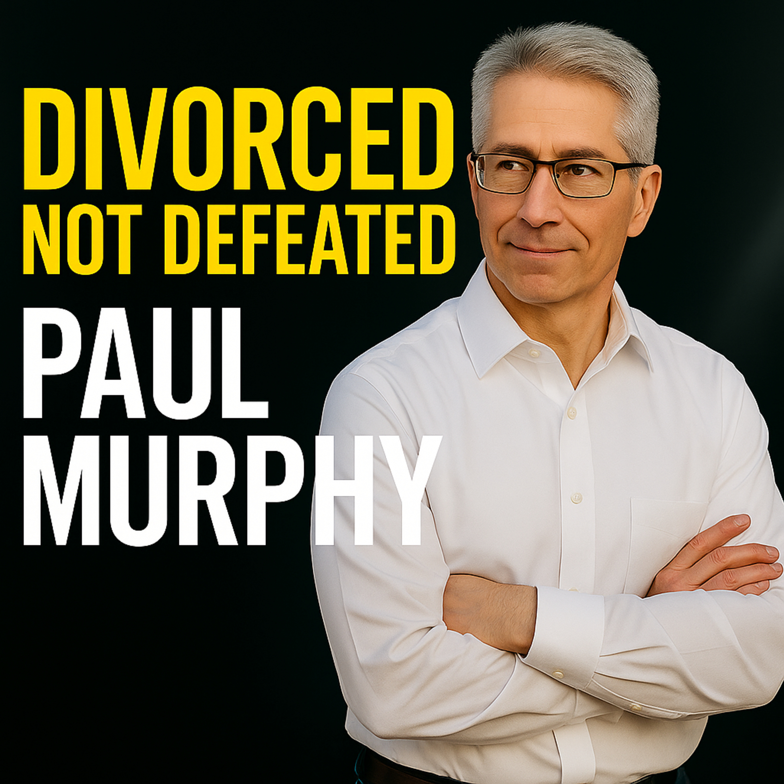 Divorce Detox with Paul Murphy Healing, Finances, and Finding Yourself Again