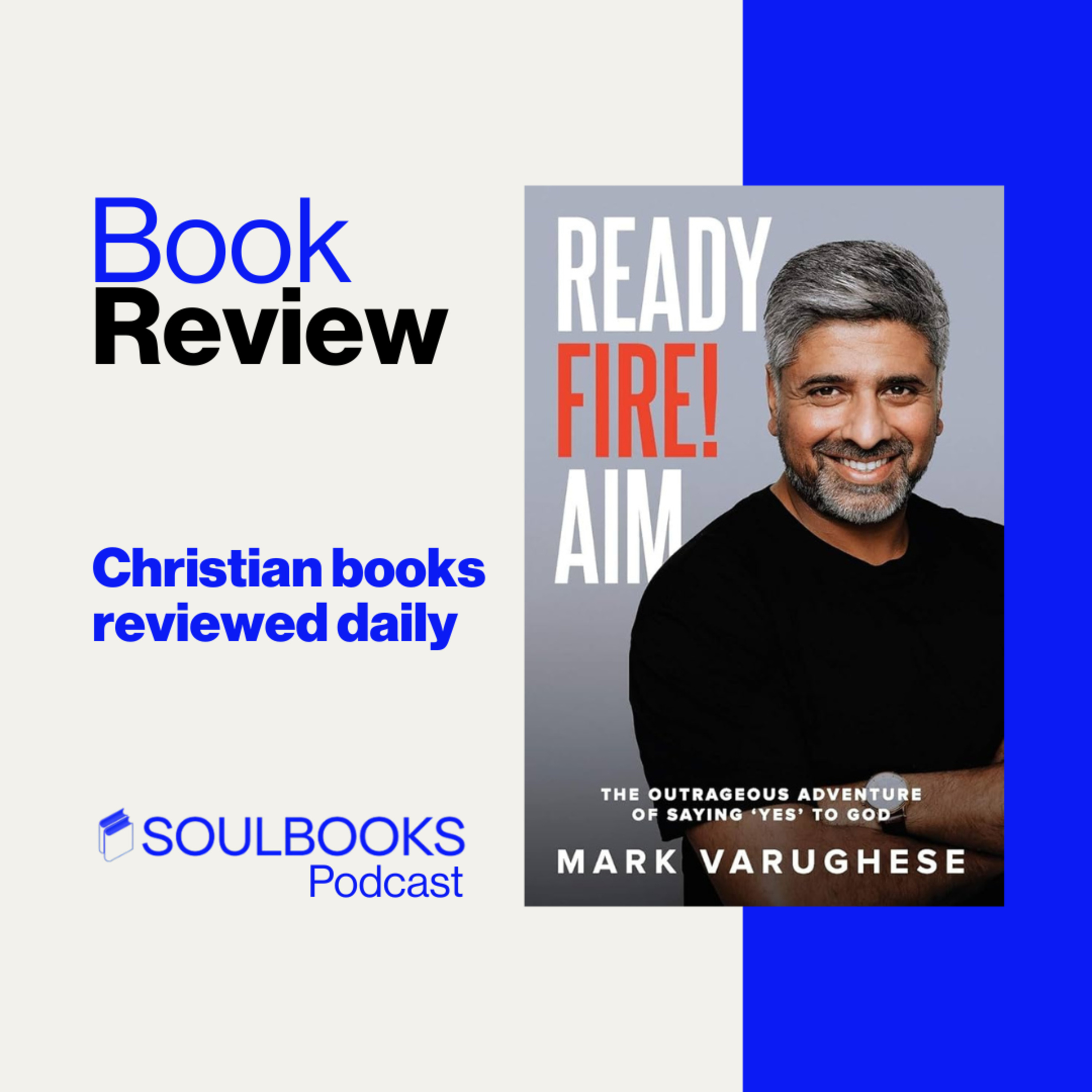 Ready, Fire! Aim: The Outrageous Adventure of Saying 'Yes' to God by Mark Varughese – Christian Book Review episode artwork