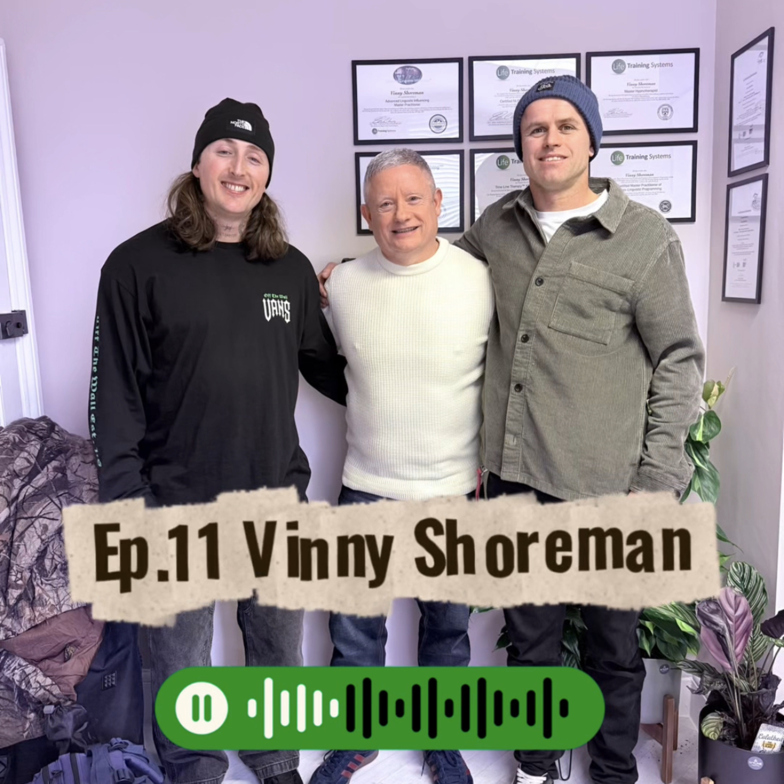 Ep.11 “ Vinny Shoreman World Famous Mind Coach & Hypnotherapist” how to build a positive mind  episode artwork