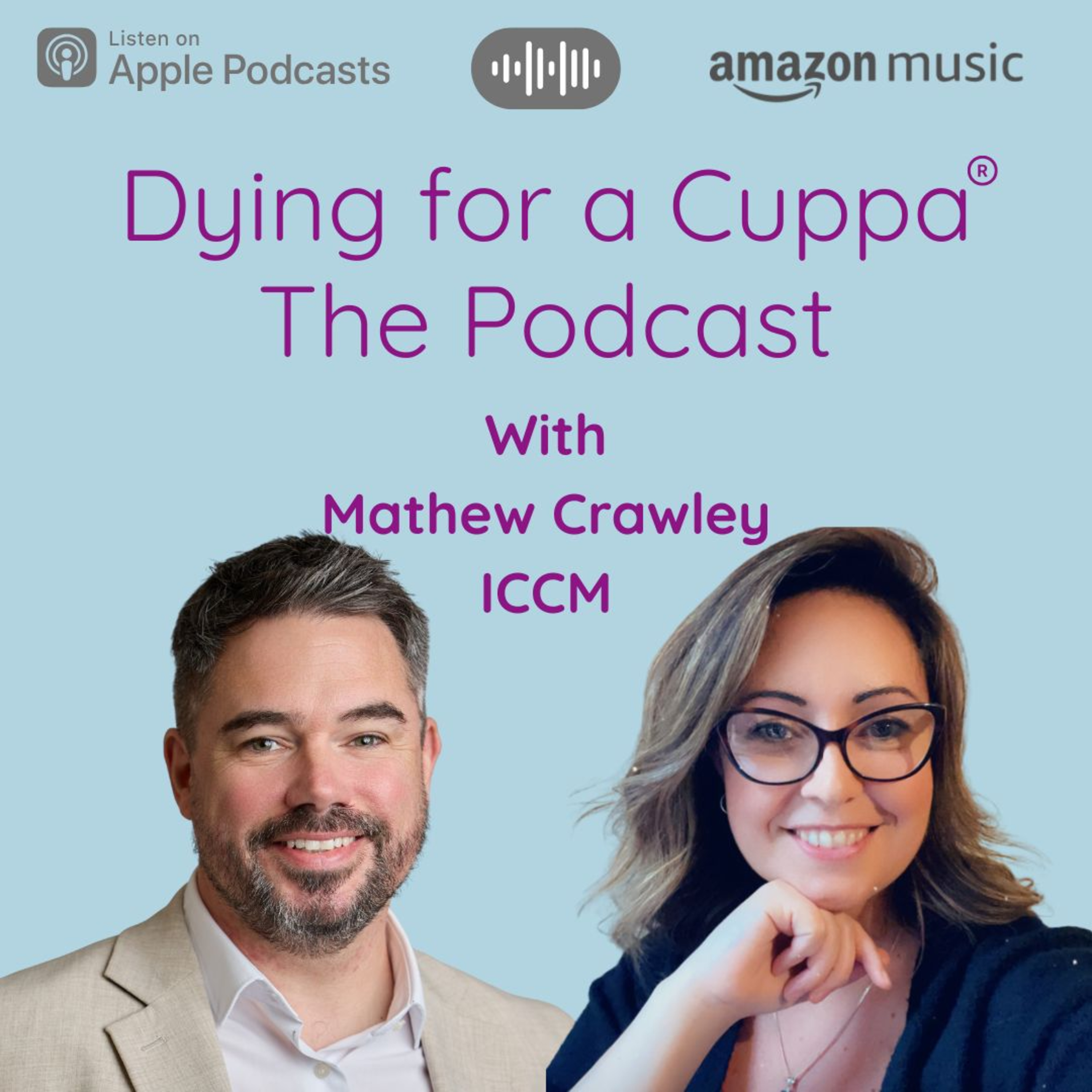 Dying for a Cuppa with Mathew Crawley - ICCM episode artwork