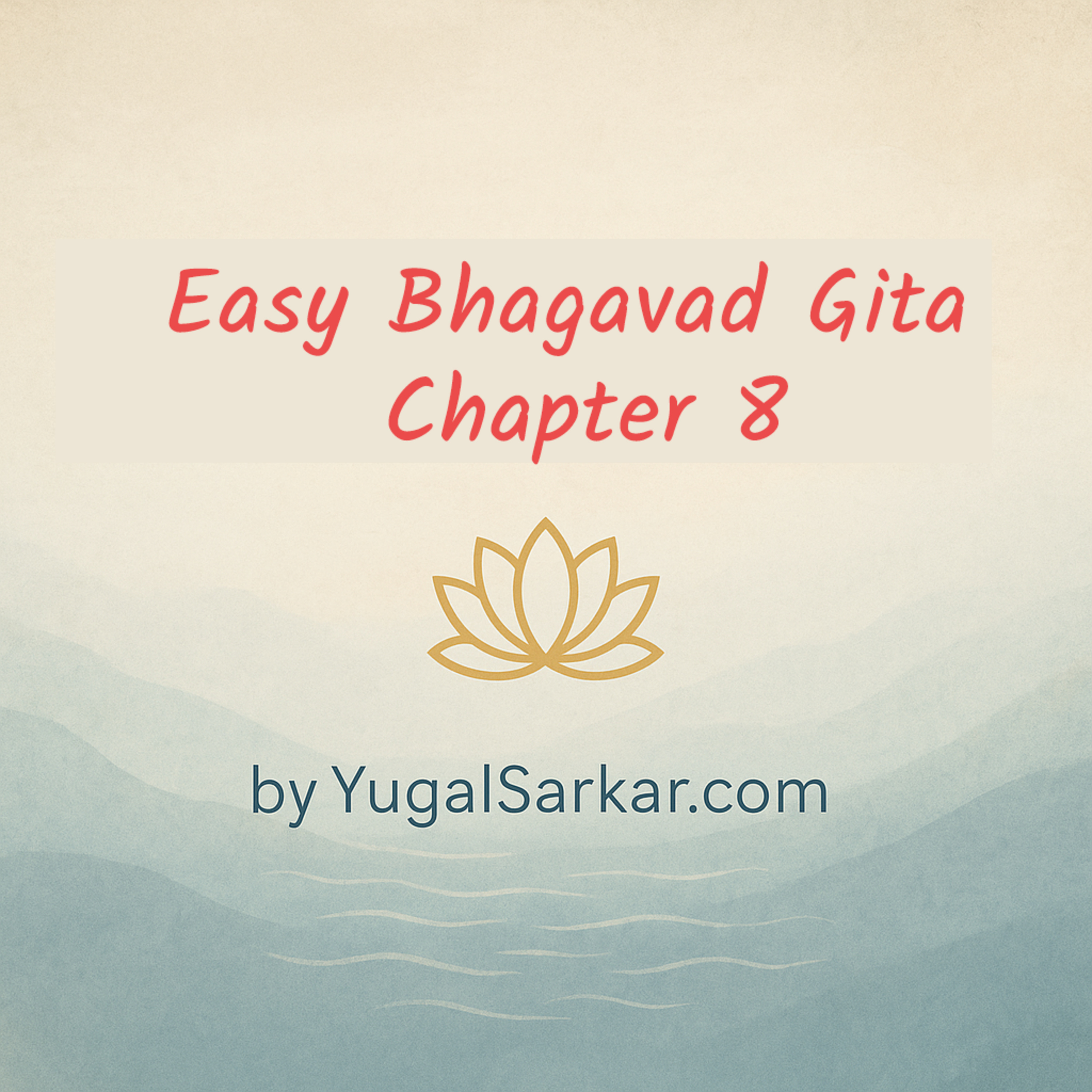 Easy Bhagavad Gita – Chapter 8: The Journey Beyond Death episode artwork