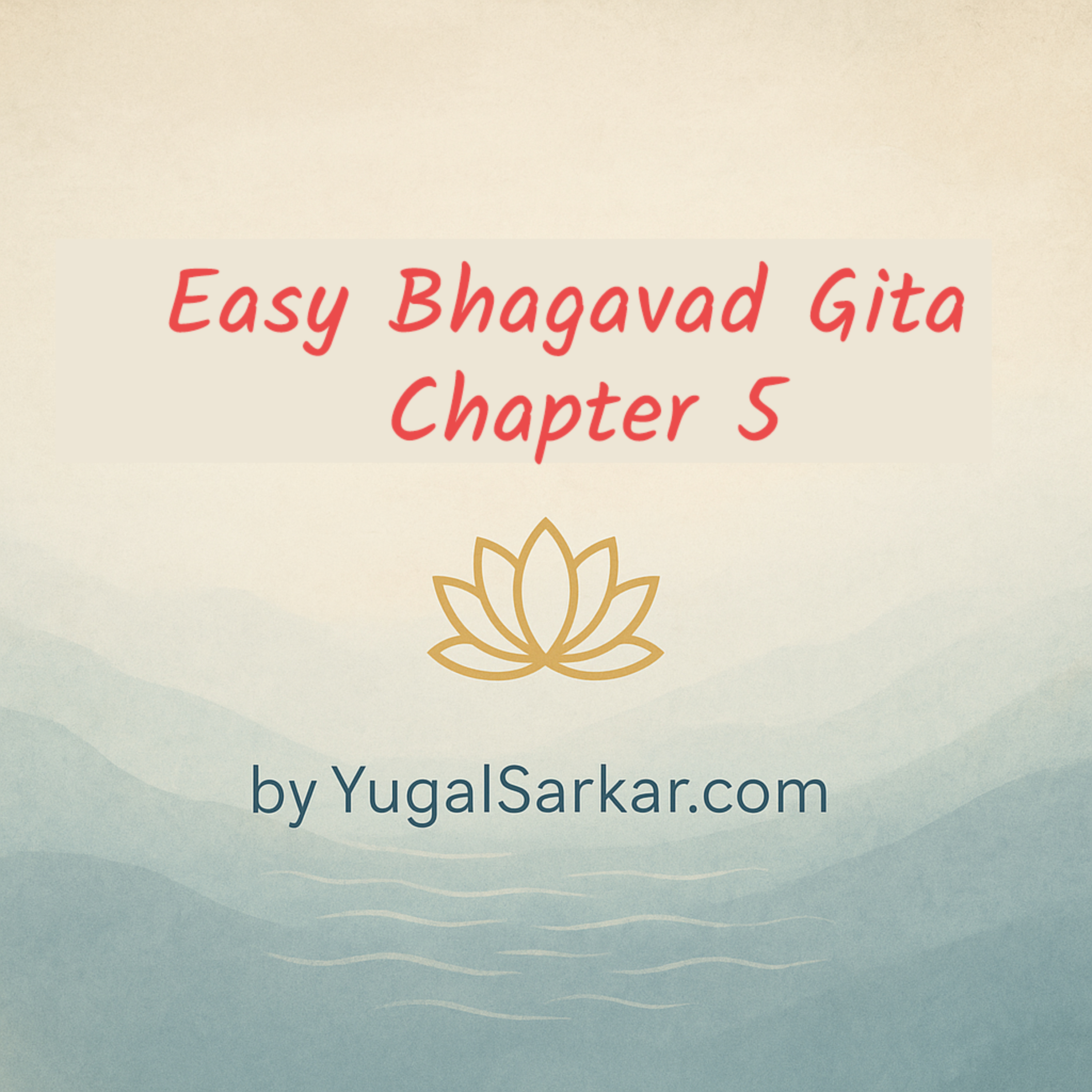 Easy Bhagavad Gita – Chapter 5: The Path of True Renunciation episode artwork