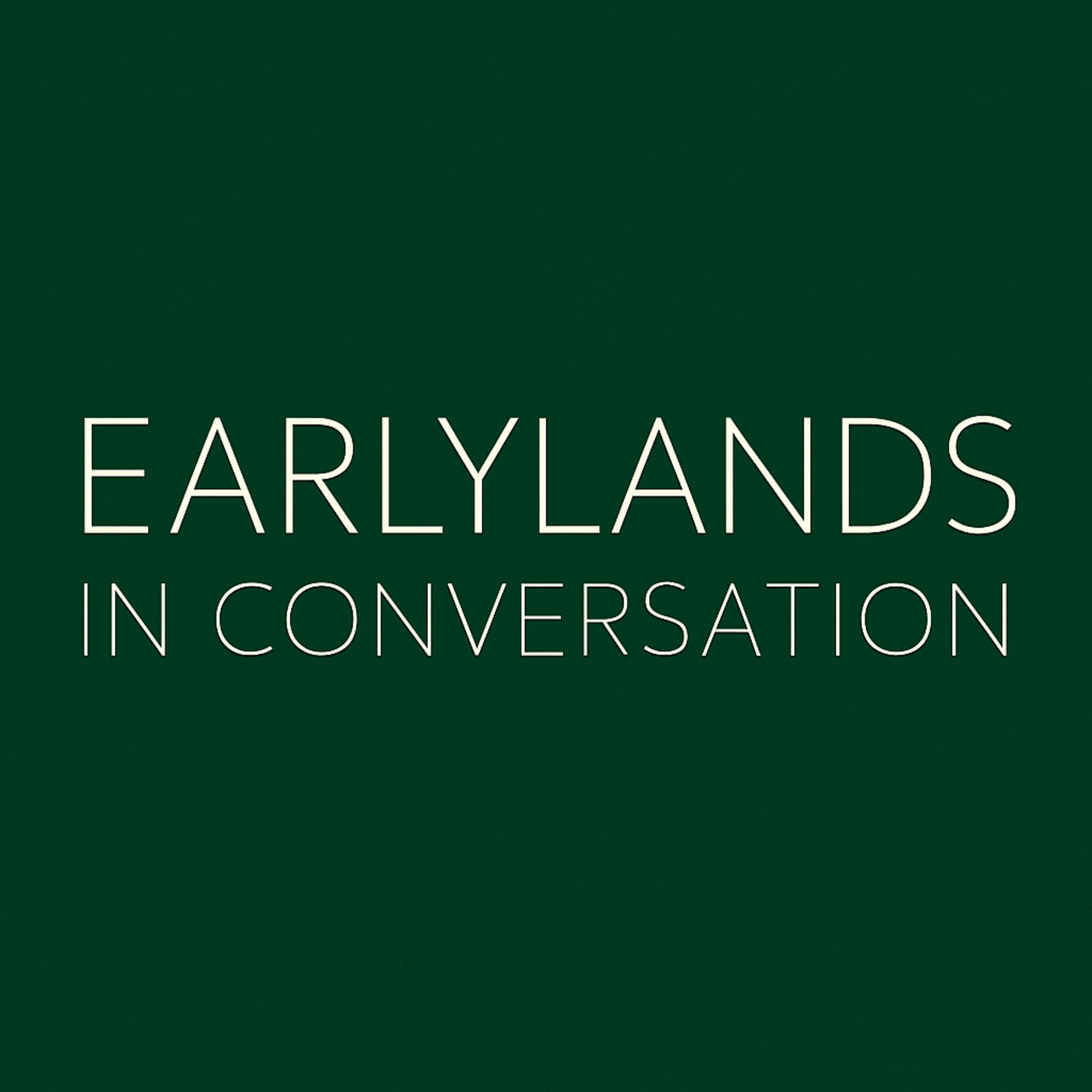 Earlylands in Conversation
