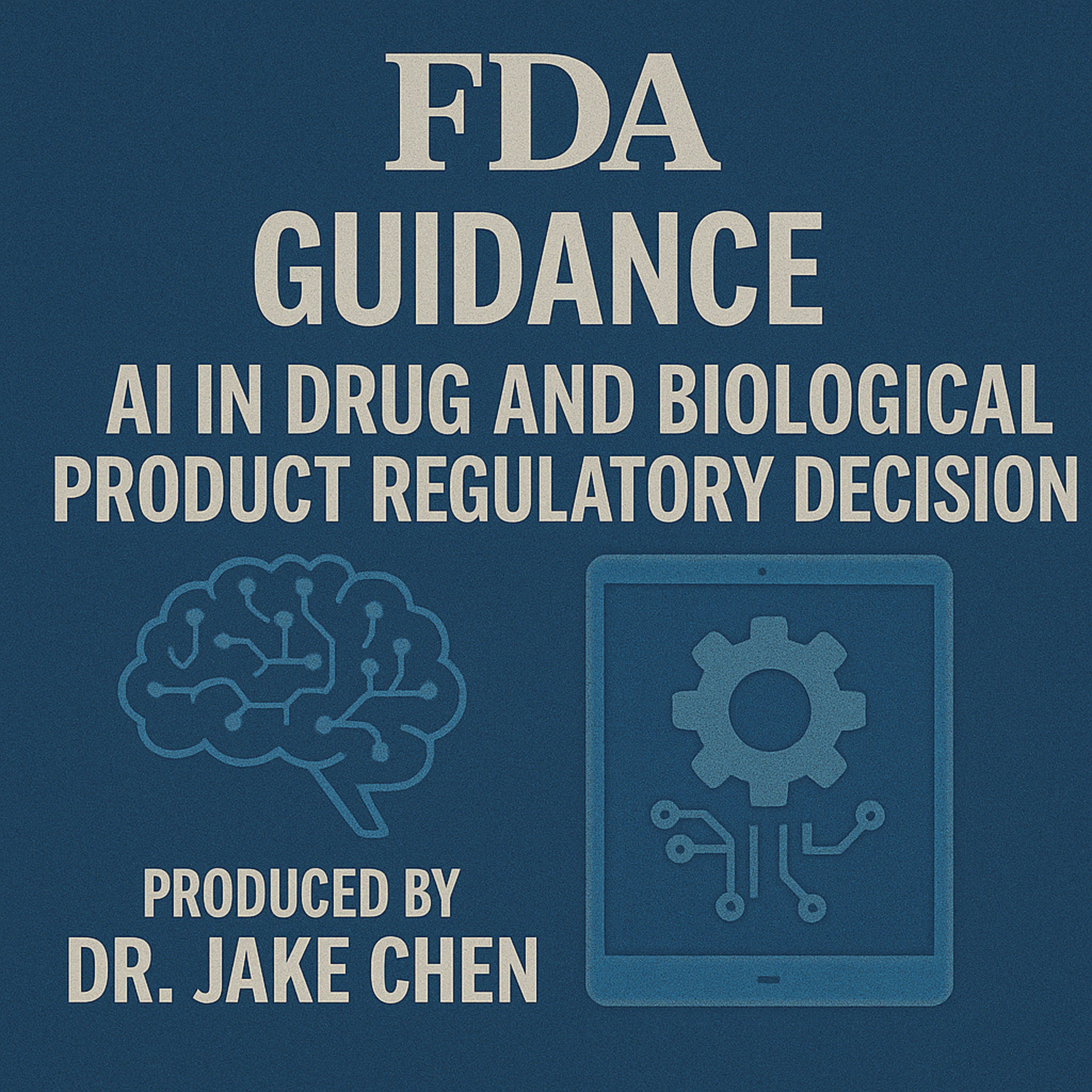 #3. FDA Guidance: AI in Drug and Biological Product Regulatory Decisions (01/30/2025) episode artwork