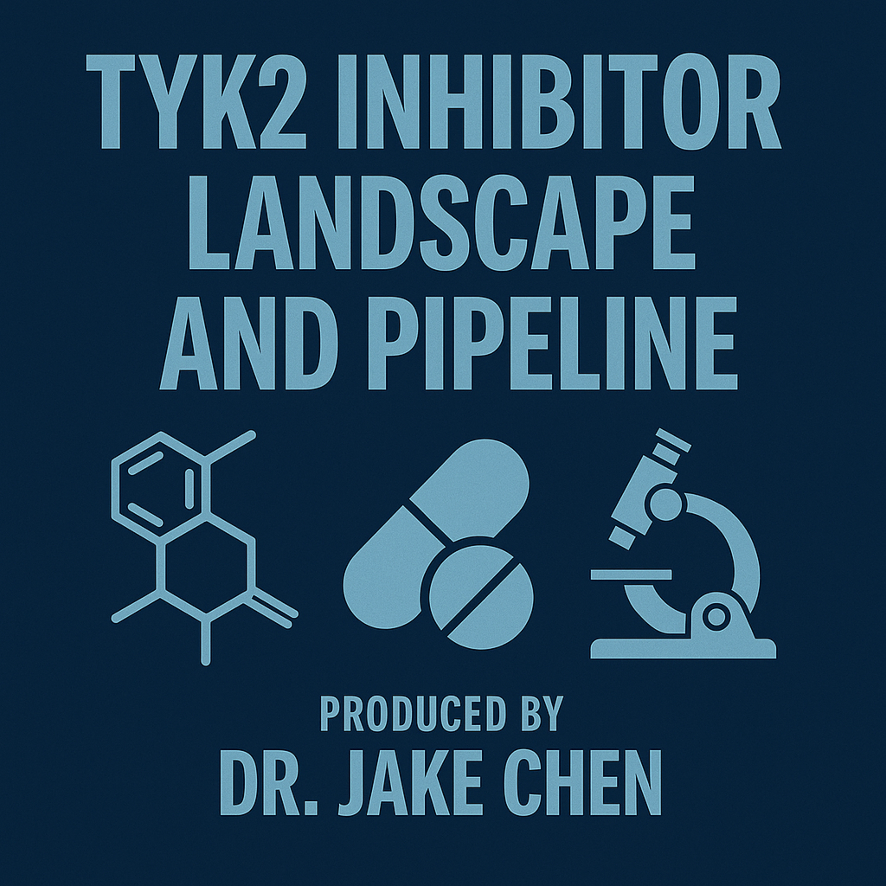 #11. TYK2 Inhibitor Landscape and Pipeline (05/09/2025) episode artwork