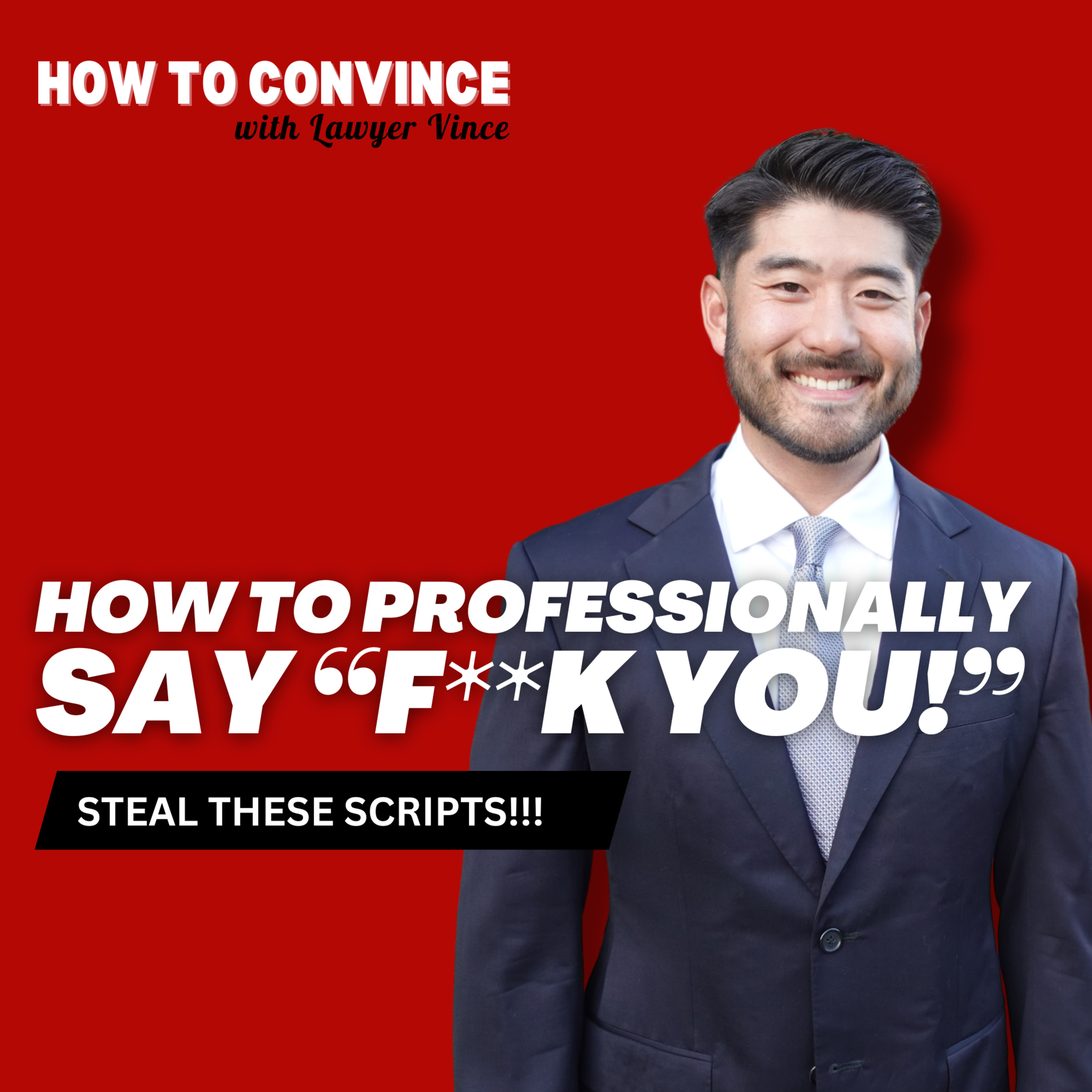 How To Professionally Say "F**k You!!!" Steal These Scripts!