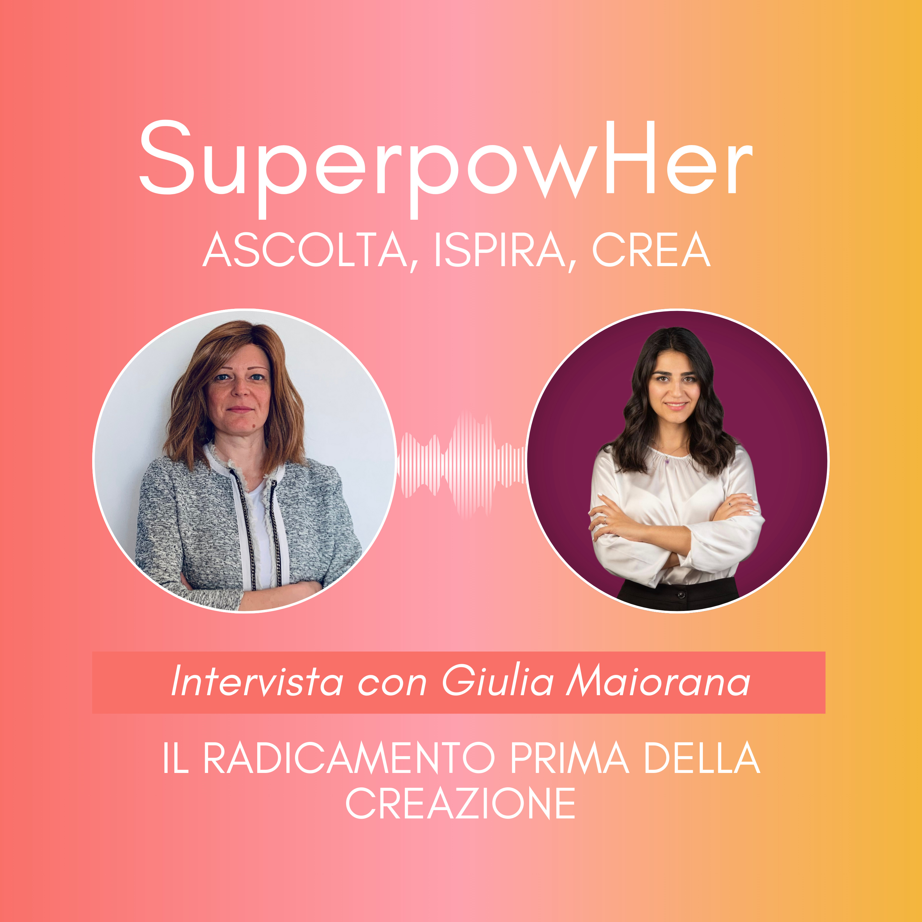 SuperpowHer | Ascolta, Ispira, Crea