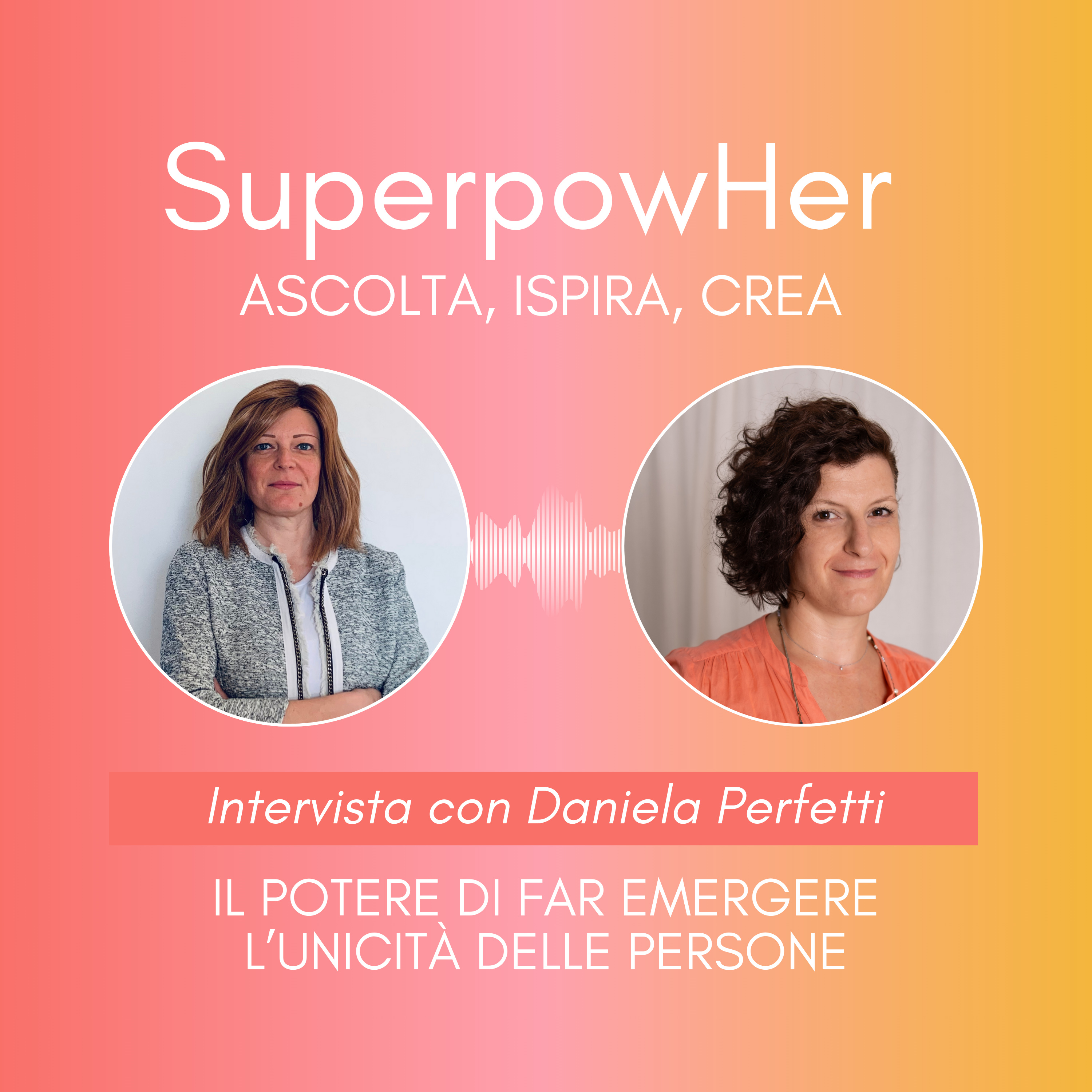 SuperpowHer | Ascolta, Ispira, Crea