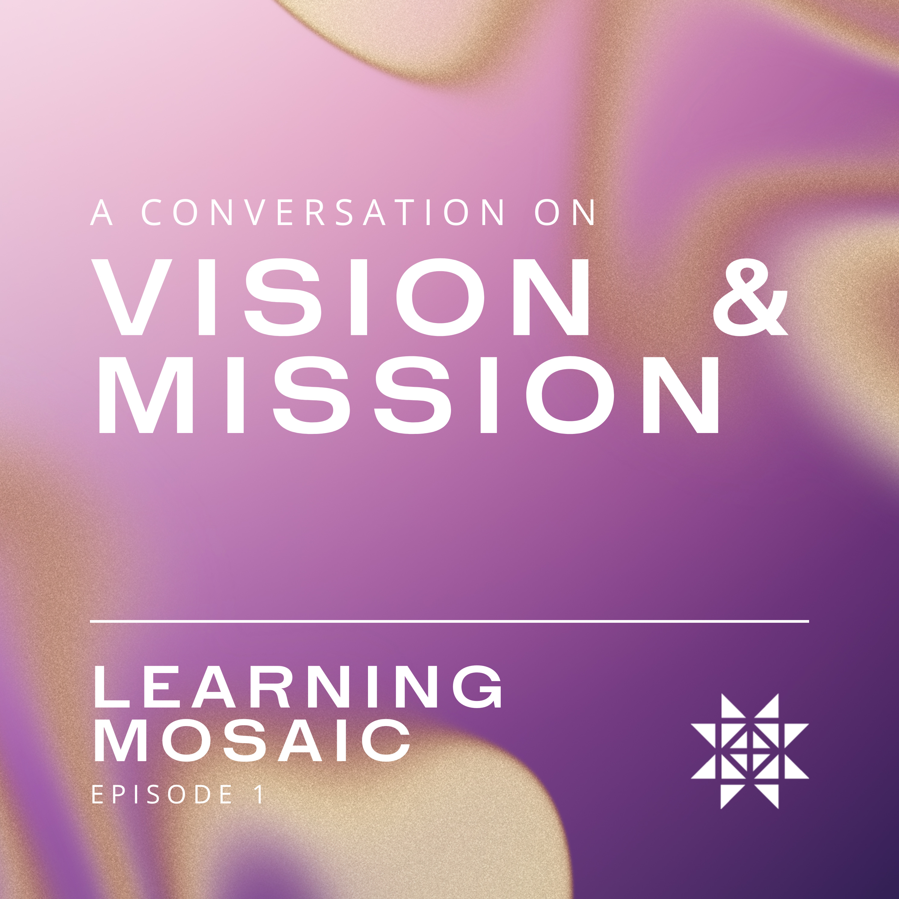 Learning Mosaic Episode 1: A Conversation on Mosaic's Vision and Mission episode artwork