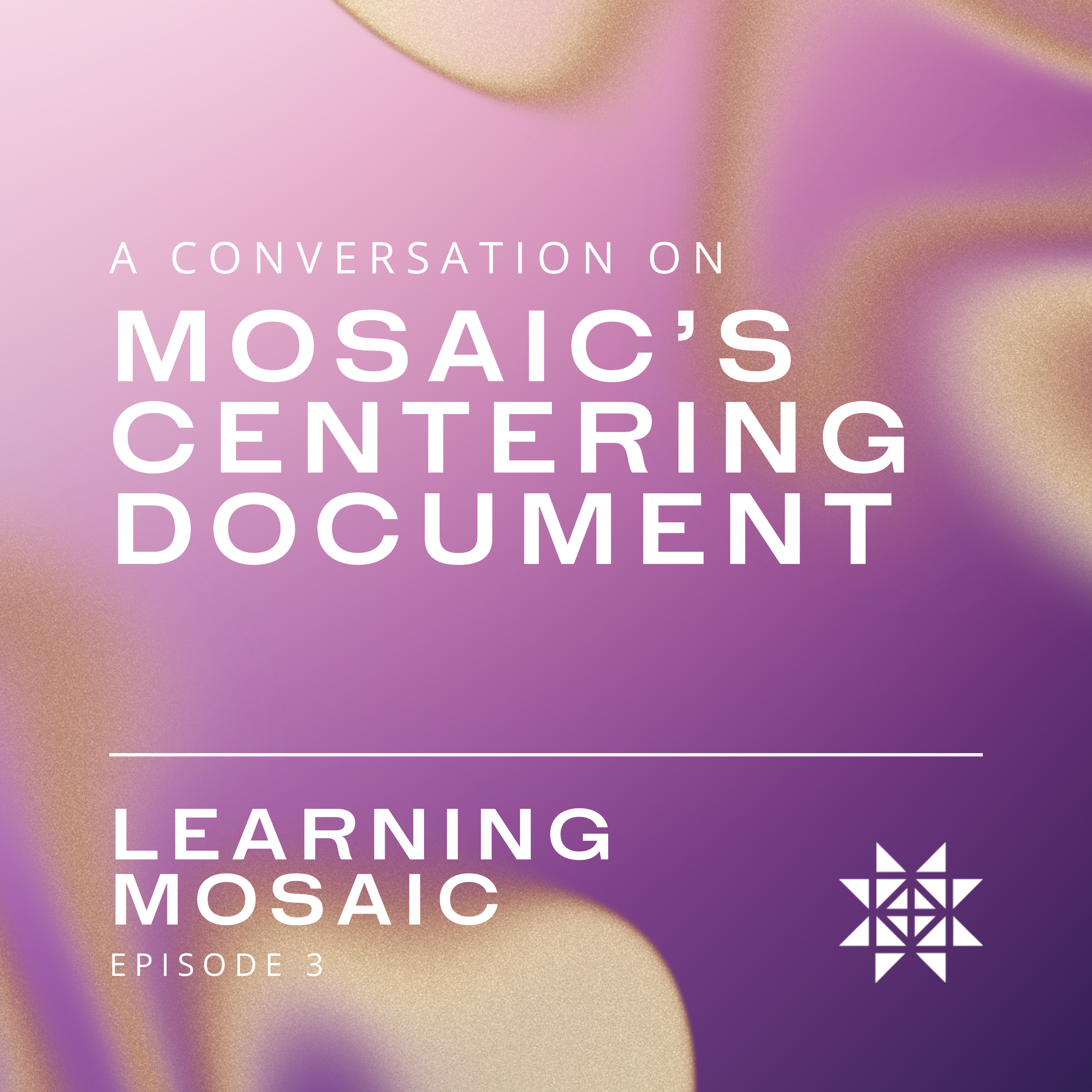 Learning Mosaic Episode 3: A Conversation on Mosaic's Centering Document episode artwork