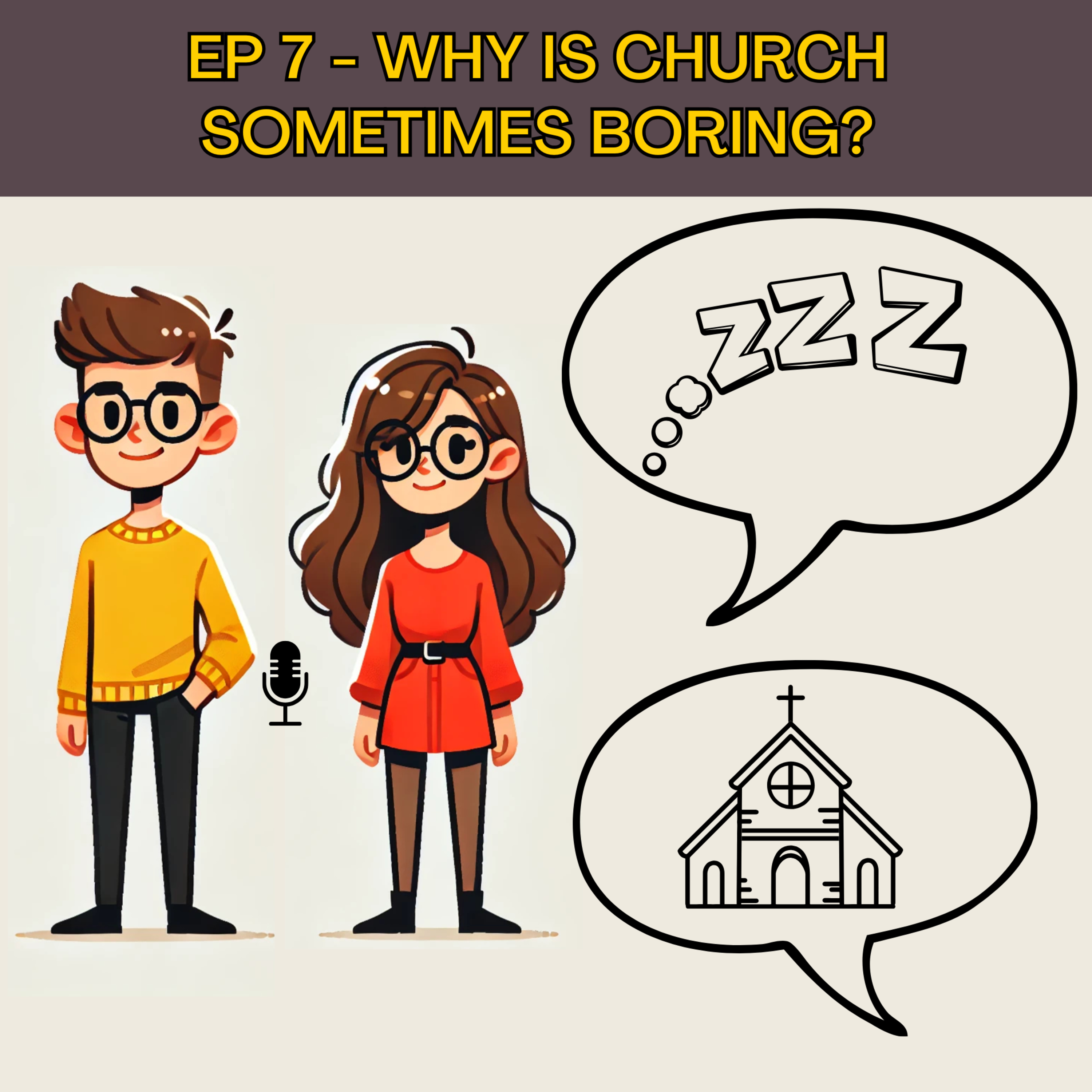 #7 - Why is Church sometimes boring?