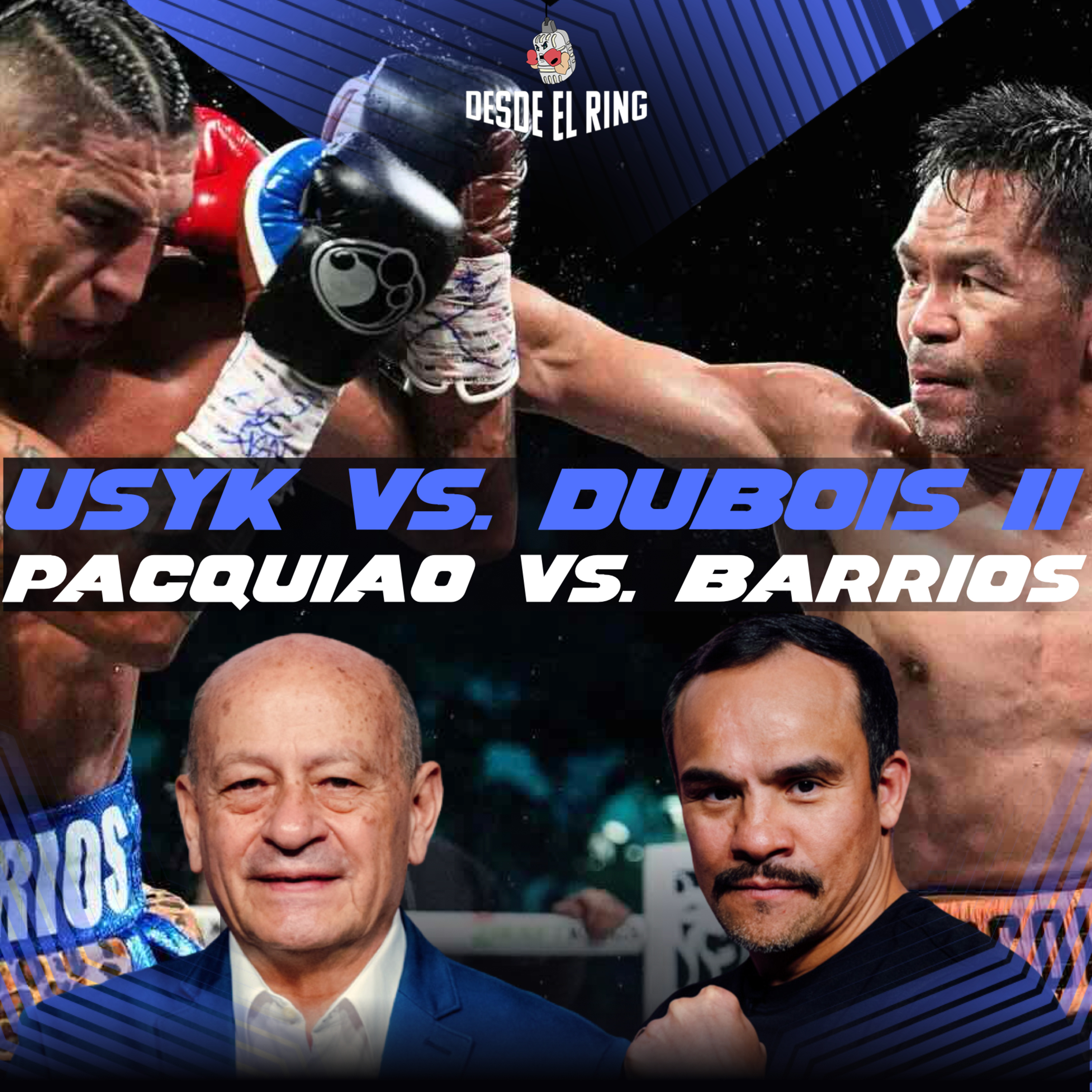Usyk vs. Dubois II & Pacquiao vs. Barrios - Desde el Ring - Desde el Ring T2 - Cobertura especial 3 episode artwork