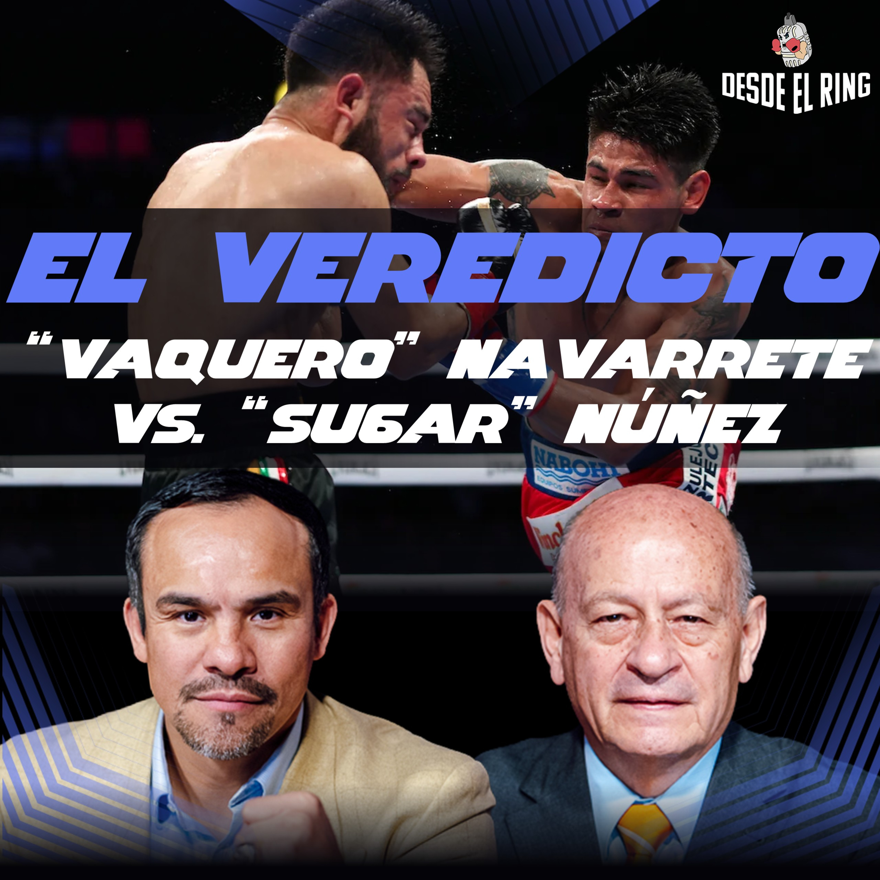 El veredicto: Navarrete vs Núñez: La Guerra Mexicana al Detalle - Desde el Ring T3 - Esp. 4 episode artwork