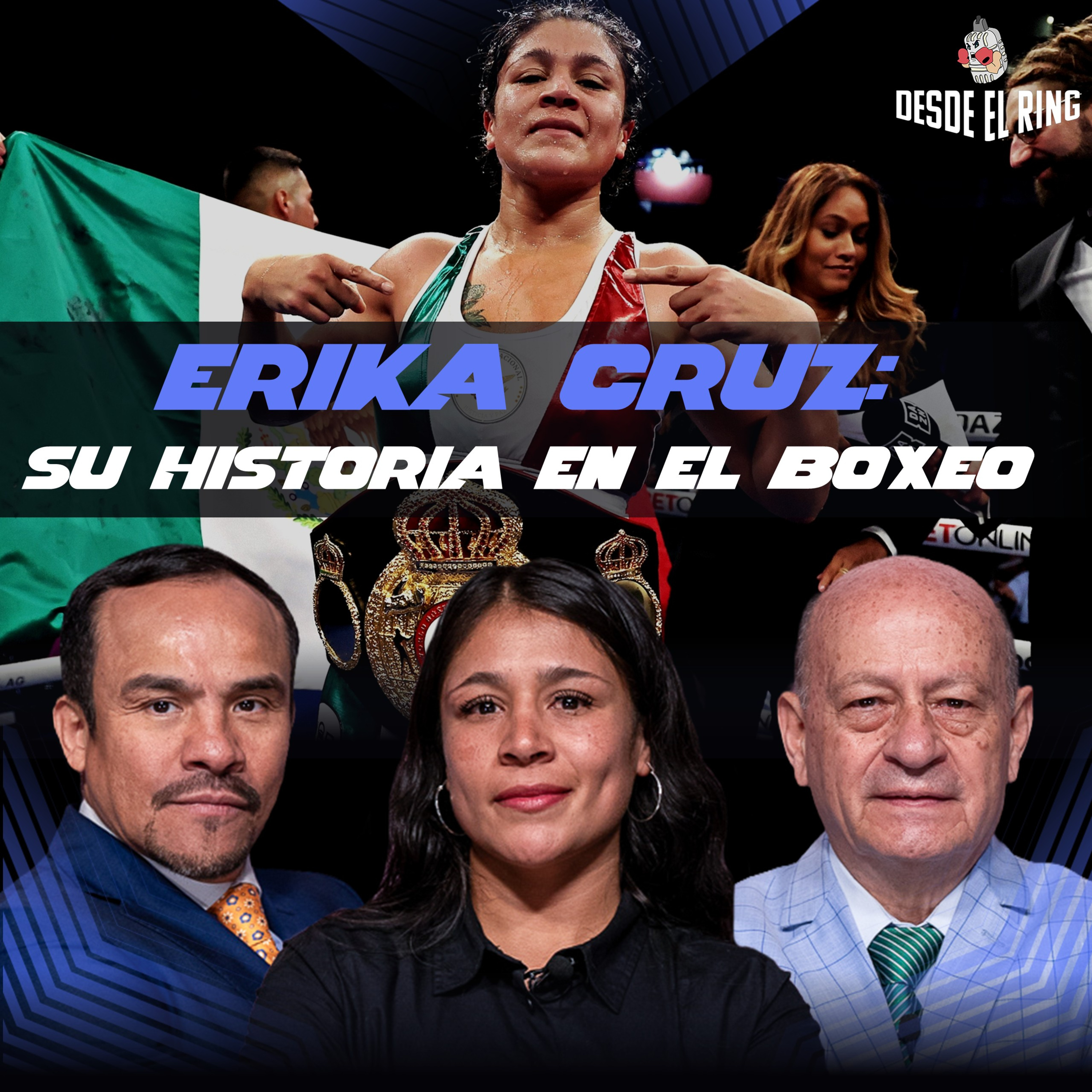 De debutar a los 25 a campeona en dos divisiones | Erika Cruz - Desde el Ring T3 - Capítulo 6 episode artwork