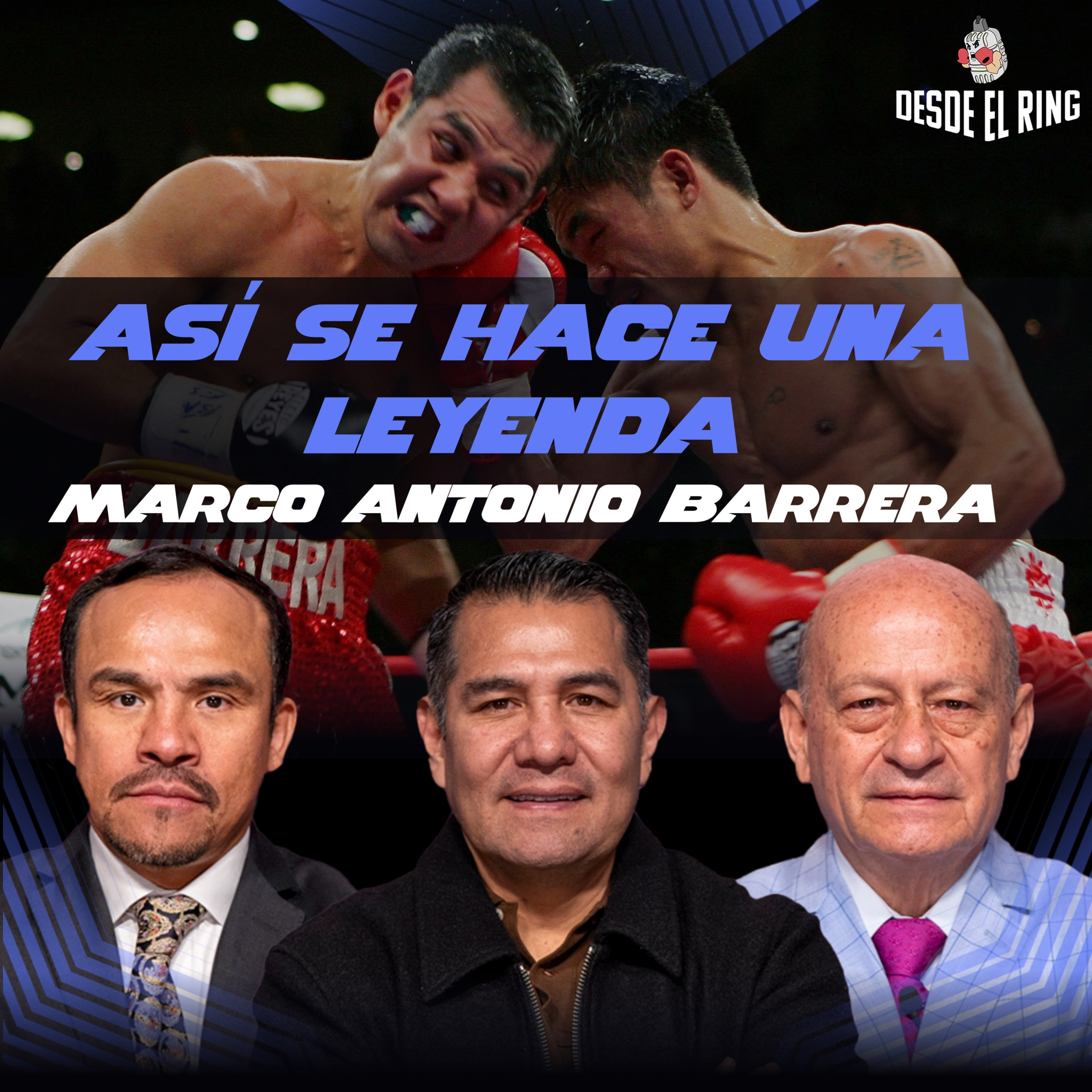 Marco Antonio Barrera: guerras, rivalidades y legado - Desde el Ring T3 - Capítulo 7 episode artwork