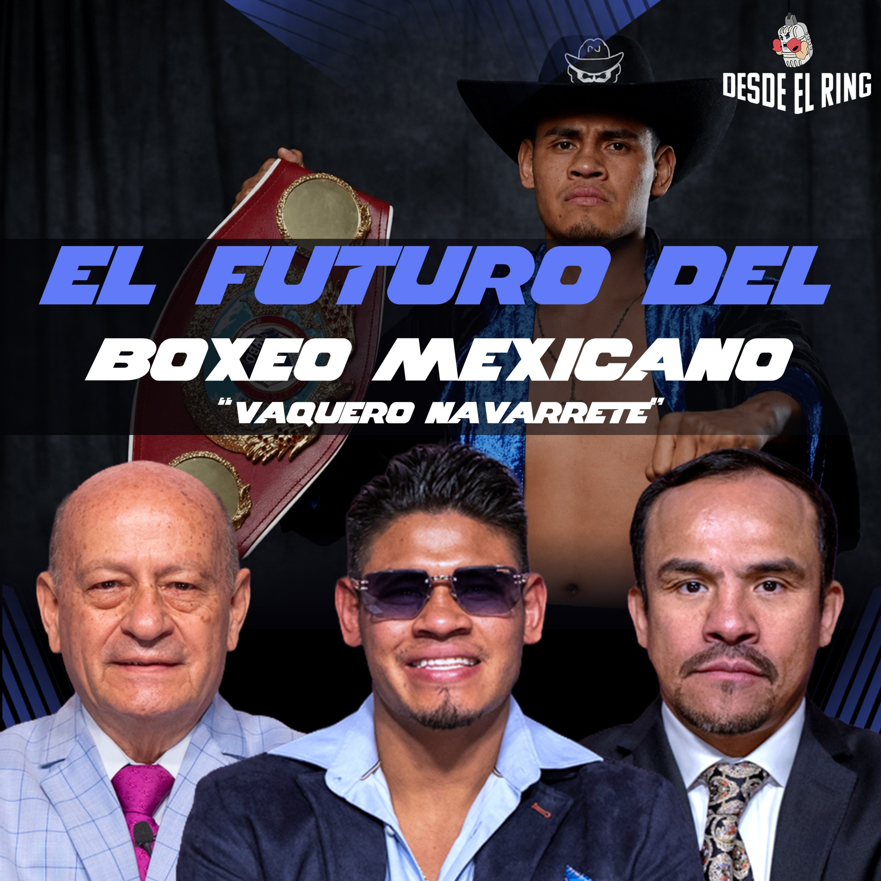 Vaquero Navarrete, el campeón nato que no quería ser boxeador - Desde el Ring T3 - Capítulo 18 episode artwork