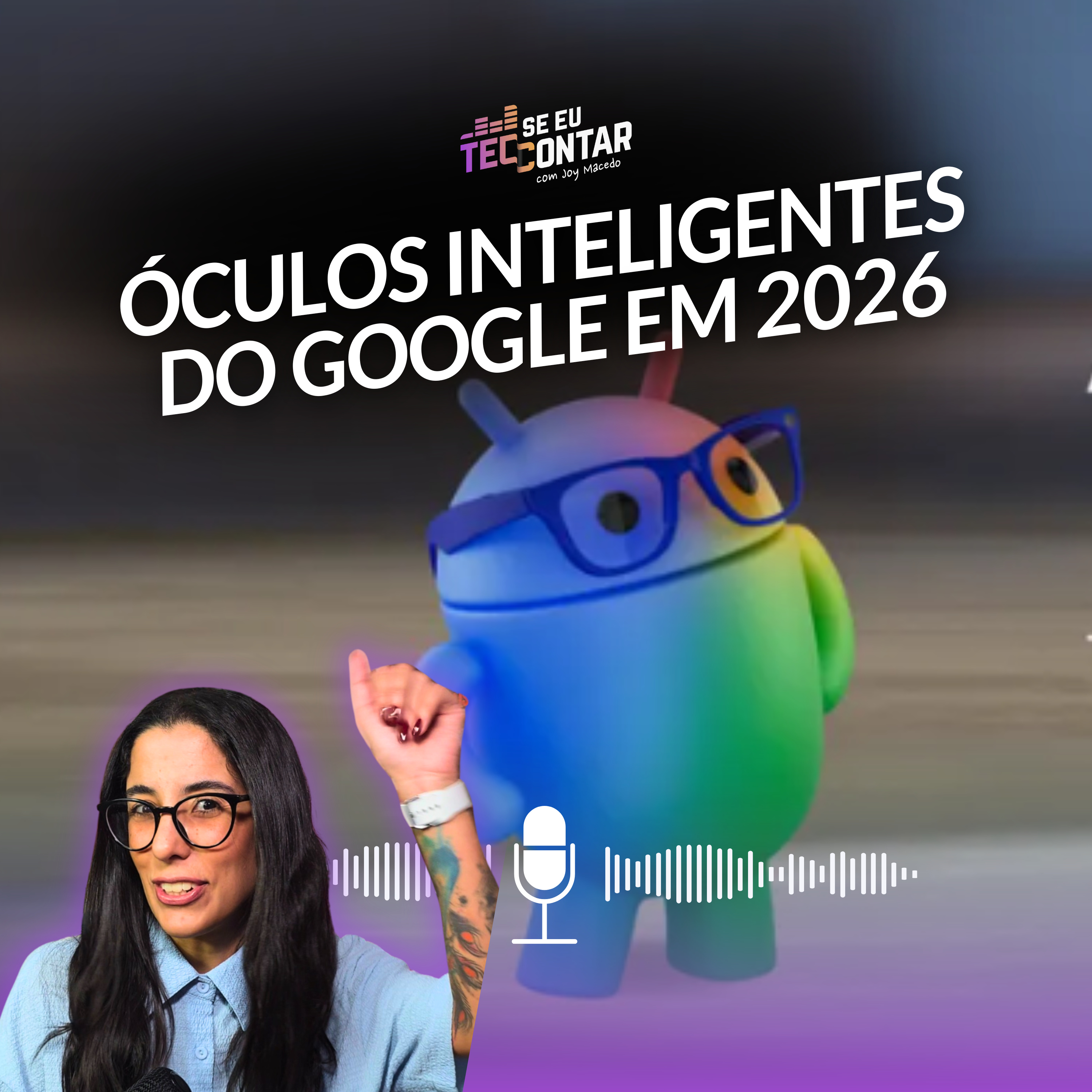 Smartphones mais caros em 2026 ; Óculos do Google + XReal vem aí #technews episode artwork