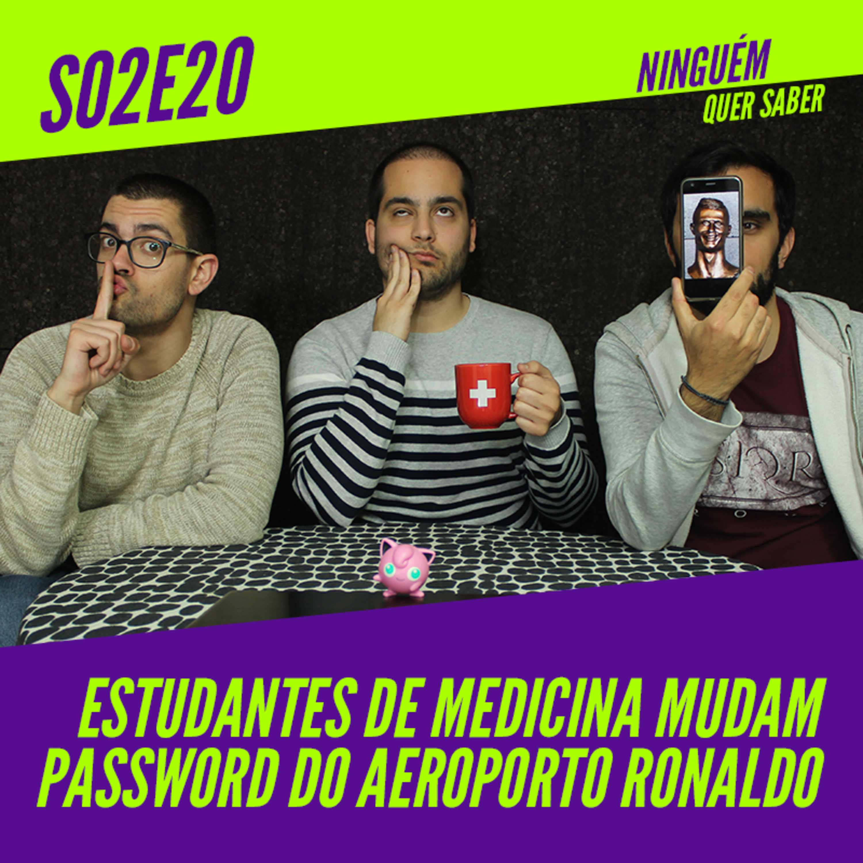 T02 E20 | Estudantes de Medicina Mudam Password do Aeroporto Ronaldo episode artwork