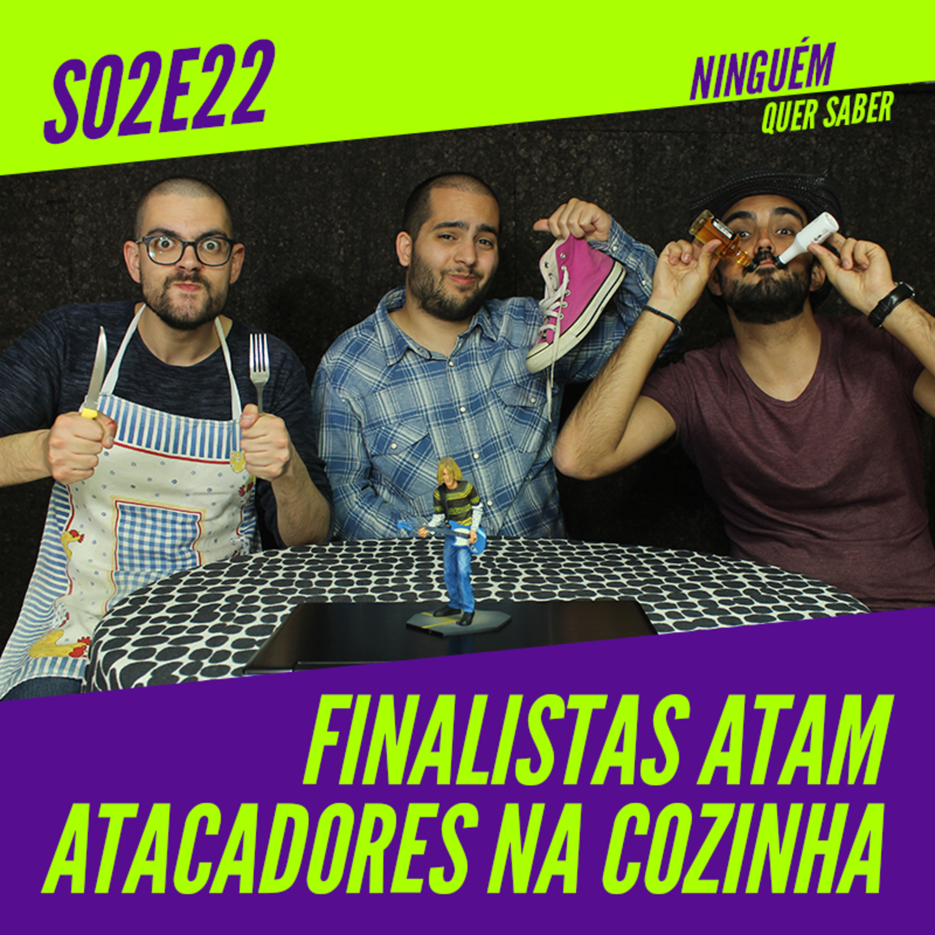 T02 E22 | Finalistas Atam Atacadores na Cozinha episode artwork