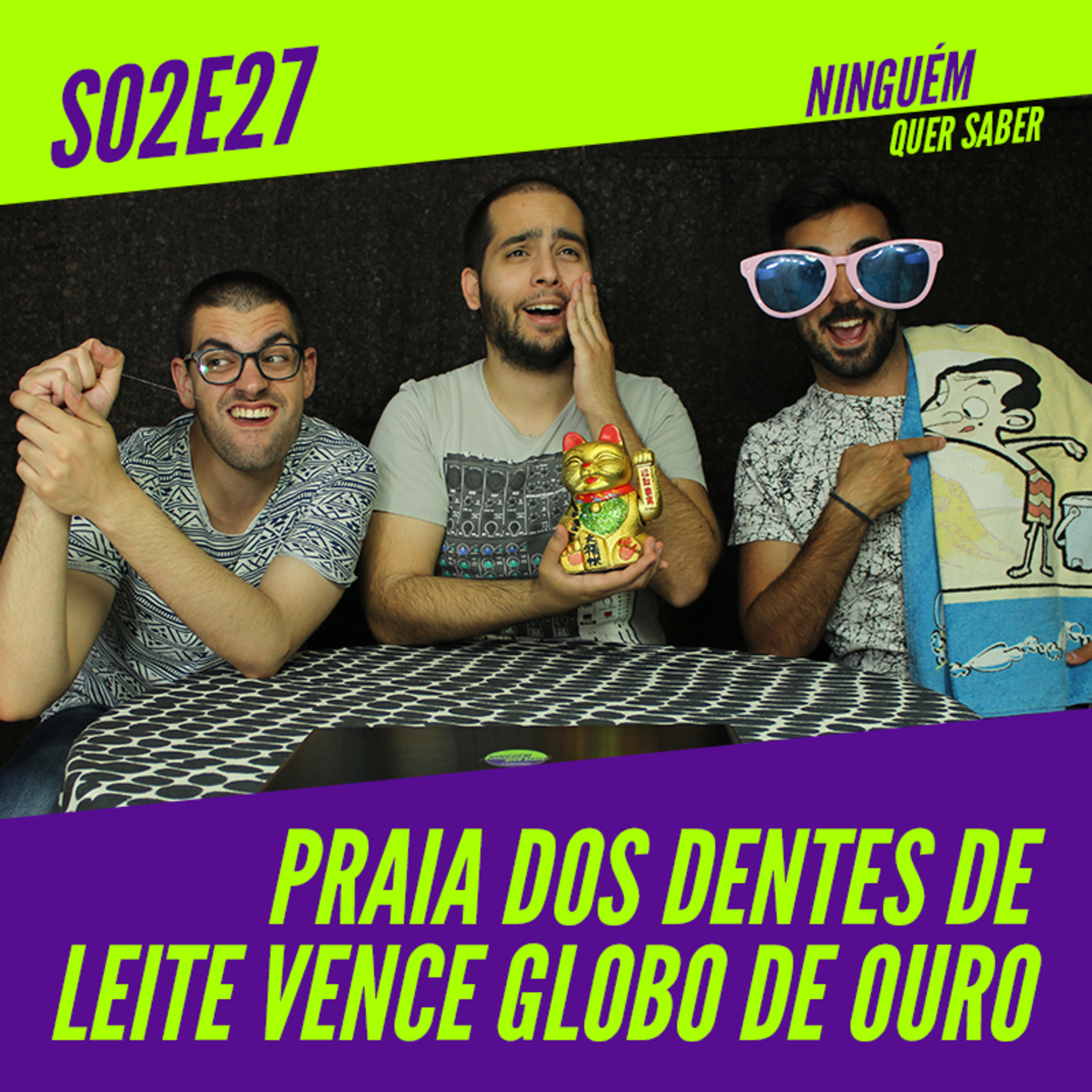 T02 E27 | Praia dos Dentes de Leite Vence Globo de Ouro episode artwork