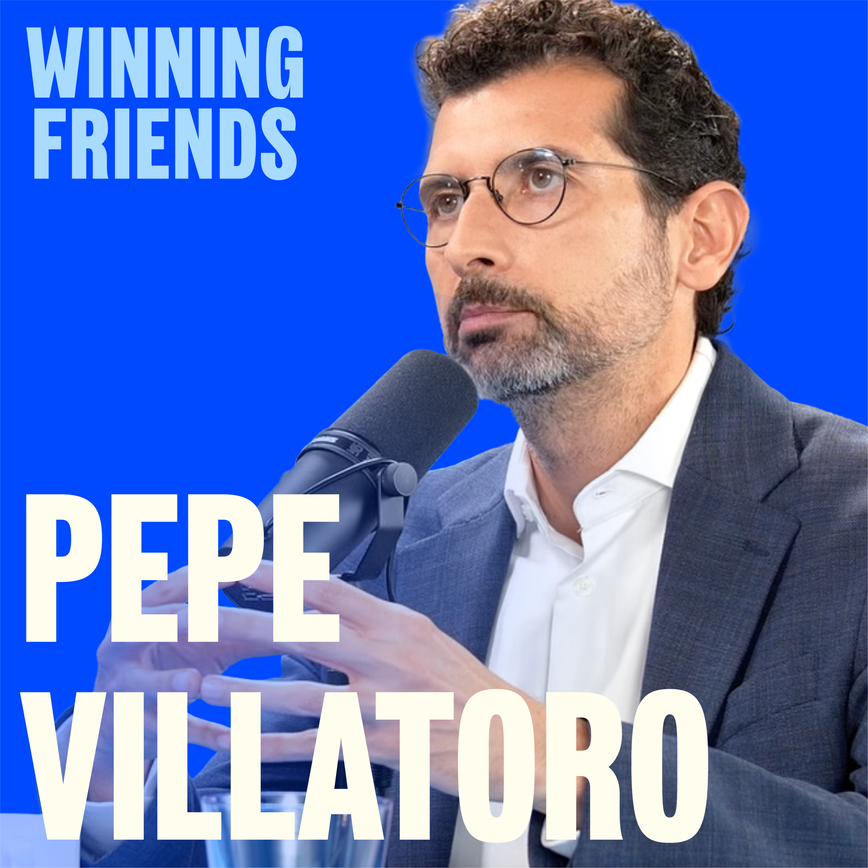 How failure became a global movement | Pepe Villatoro on Winning Friends episode artwork