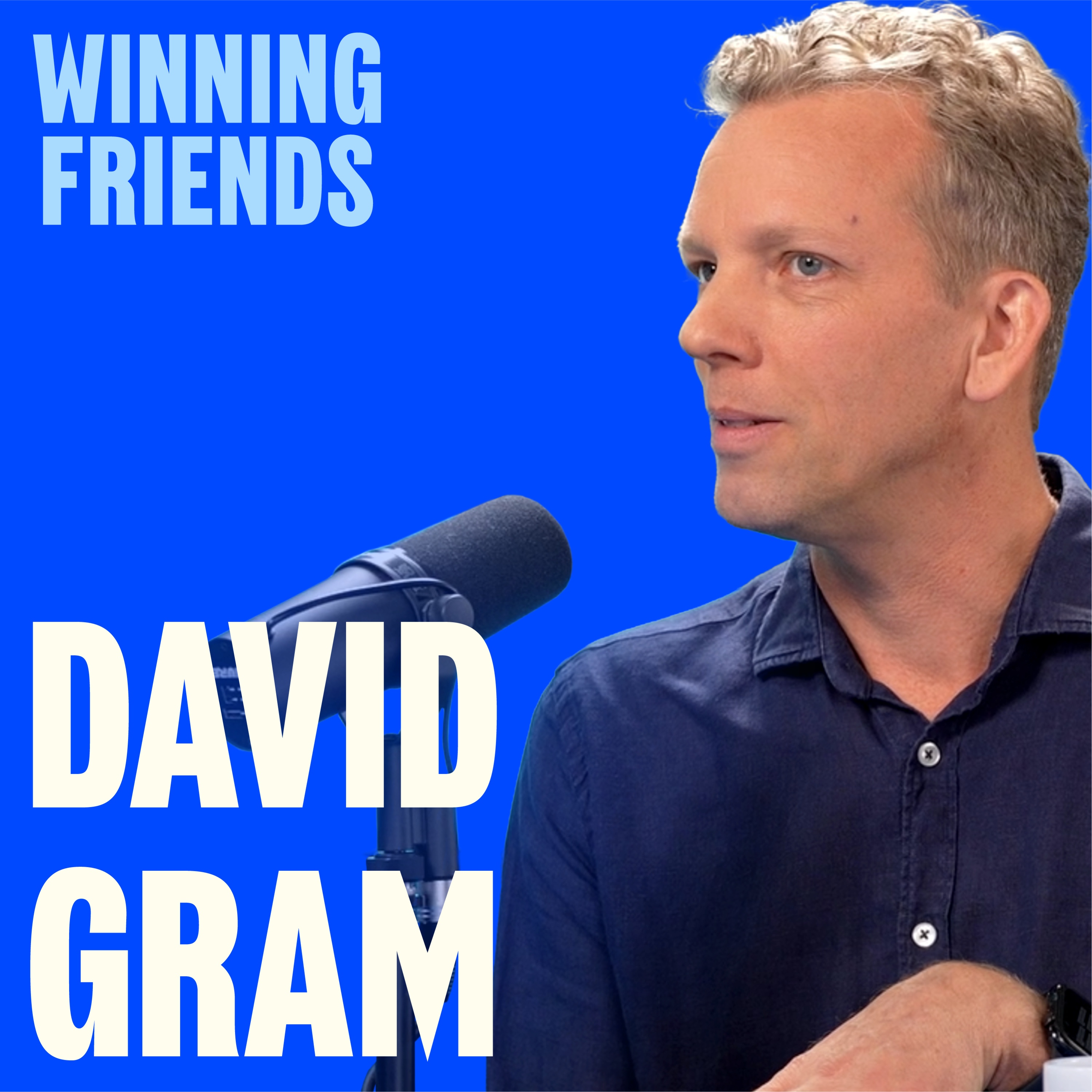 How to test ideas without burning time, money, or trust | David Gram on Winning Friends episode artwork