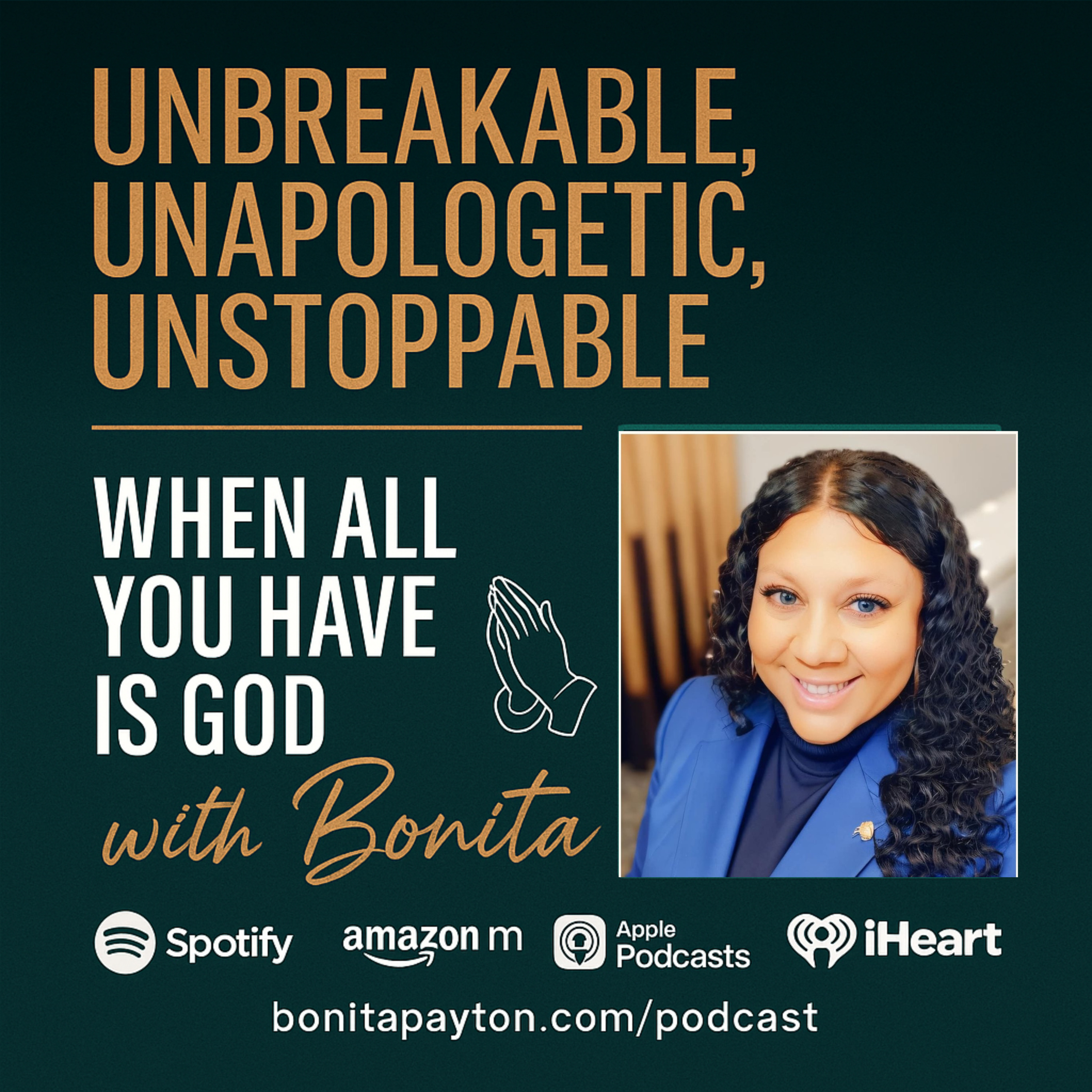 Unbreakable, Unapologetic and Unstoppable Podcast with Bonita Payton