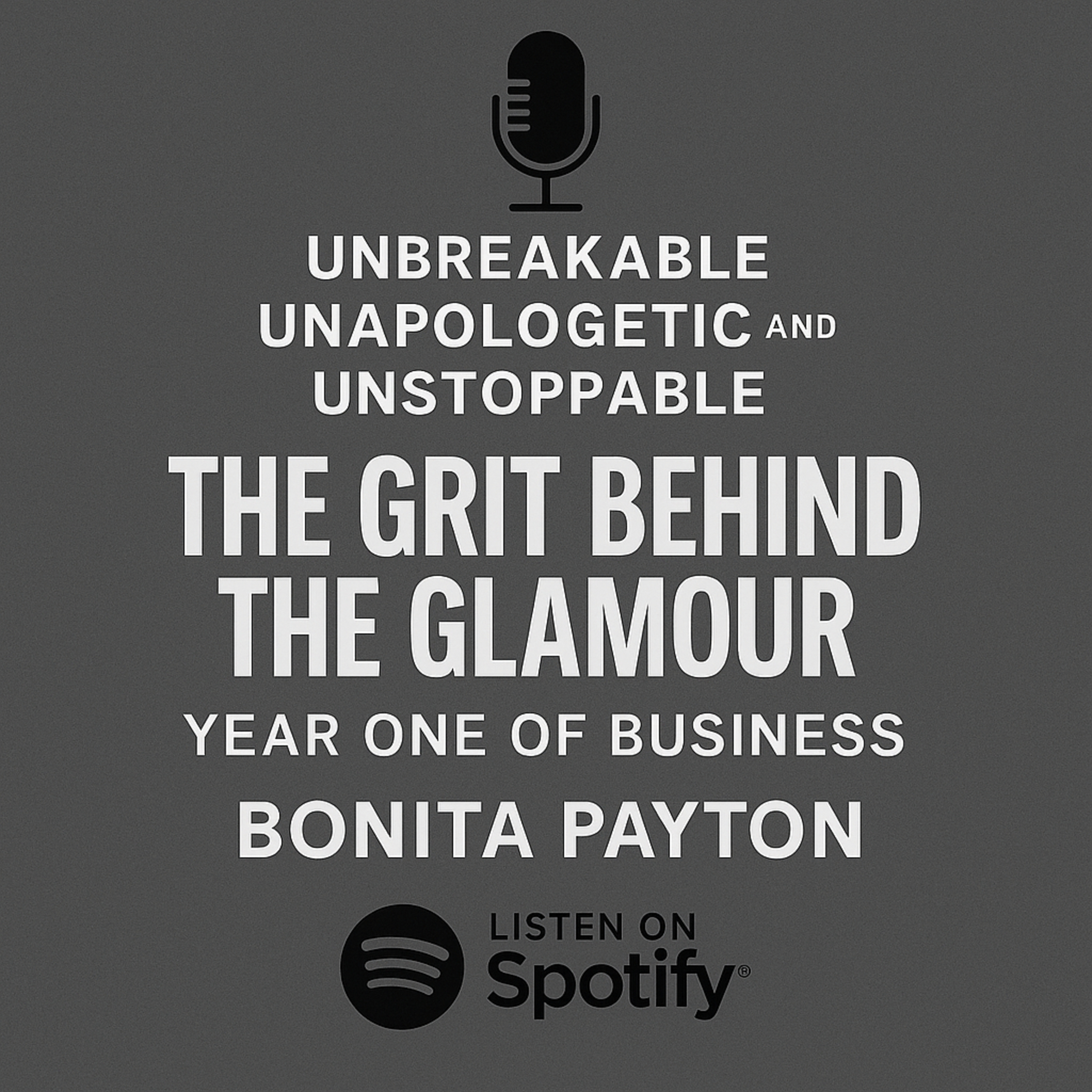 Unbreakable, Unapologetic and Unstoppable Podcast with Bonita Payton