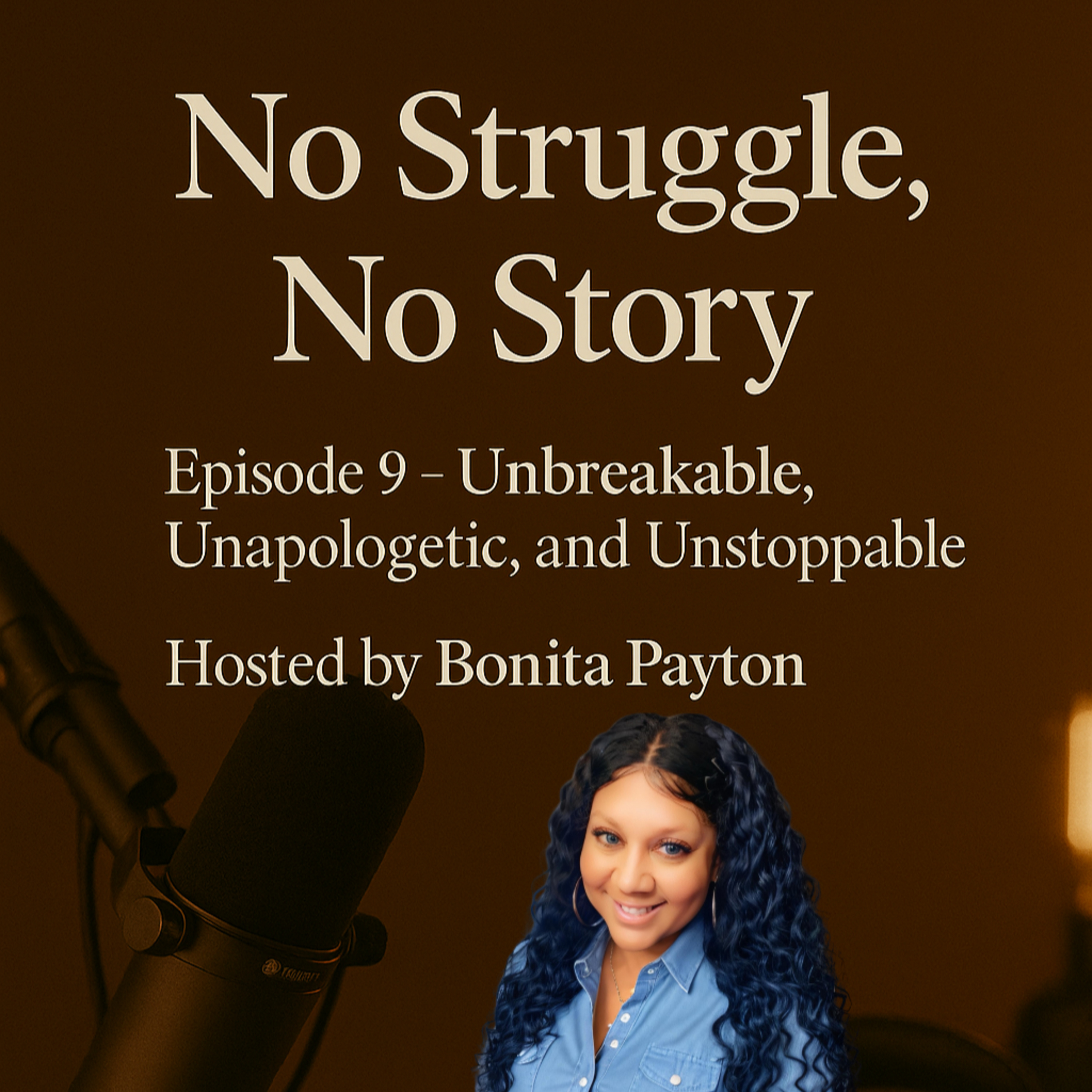 Unbreakable, Unapologetic and Unstoppable Podcast with Bonita Payton