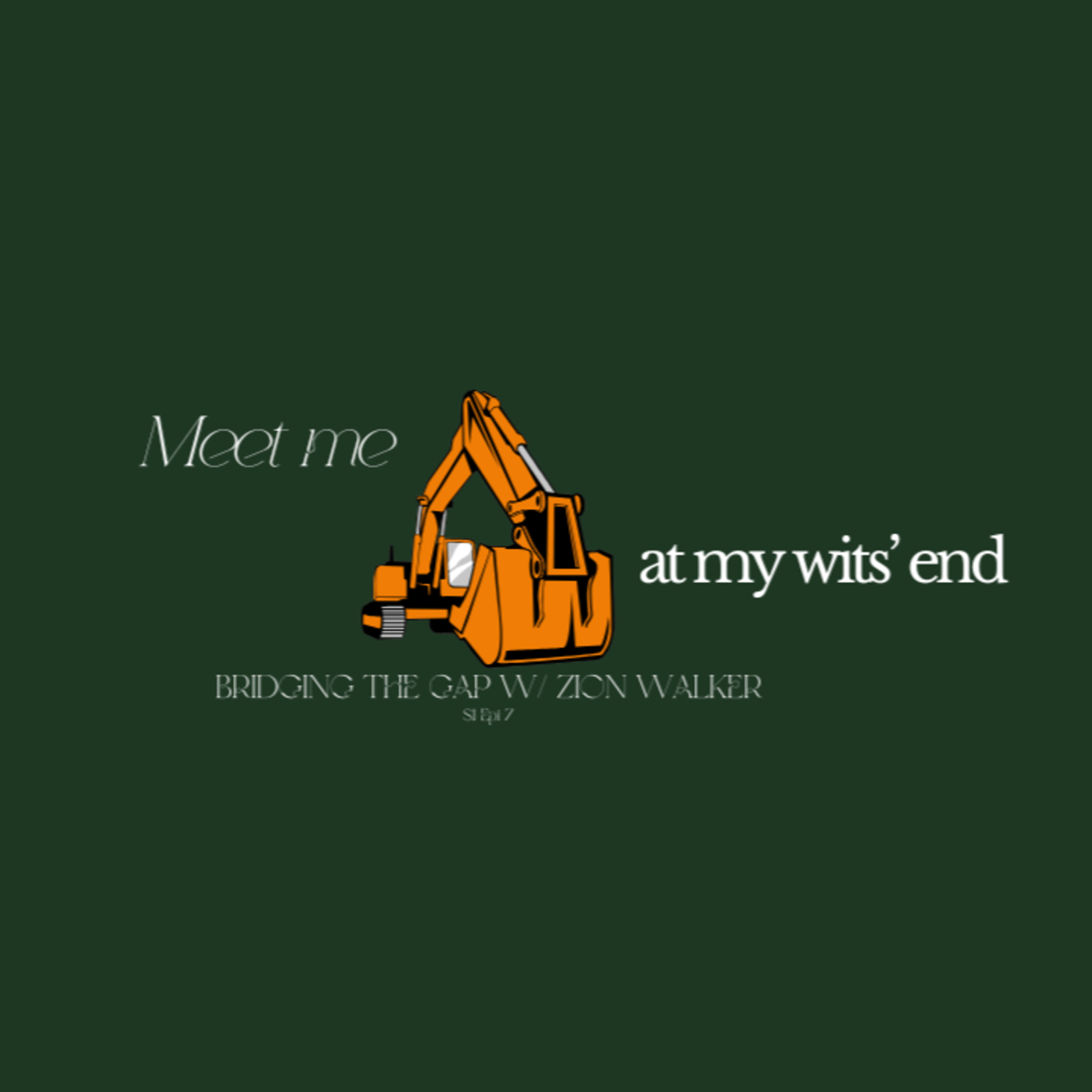Meet me at my wits' end | Bridging the gap to... Idek girl, i'm tired episode artwork