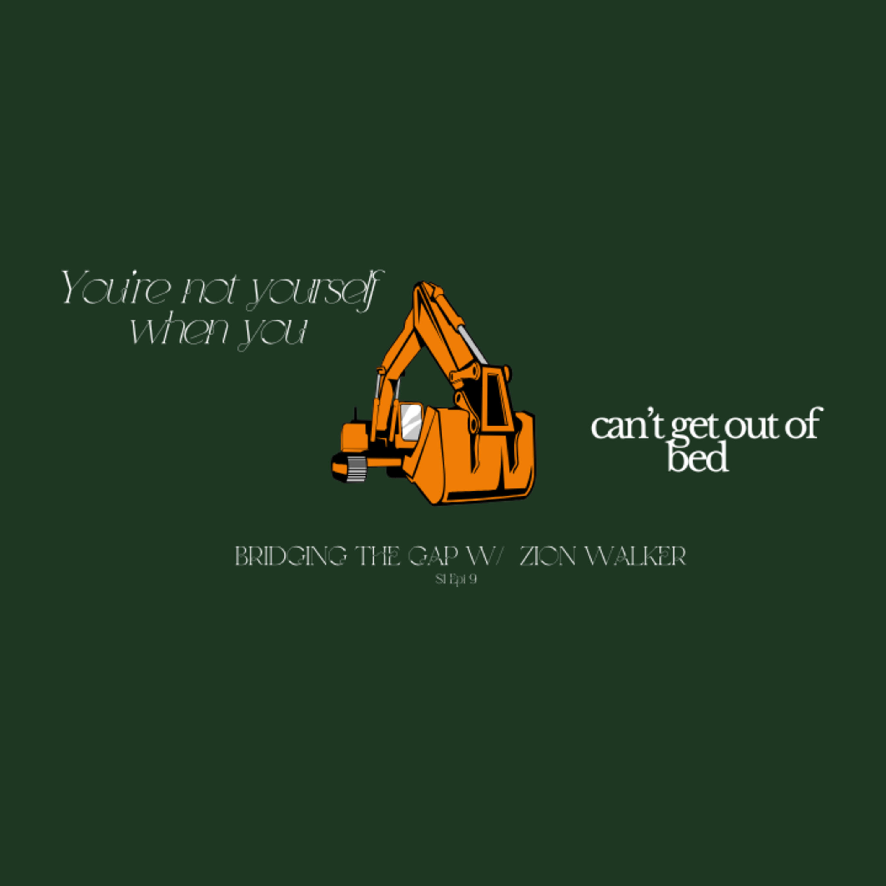You're not yourself when you can't get out of bed | Bridging the Gap to why mental health has us acting weird episode artwork