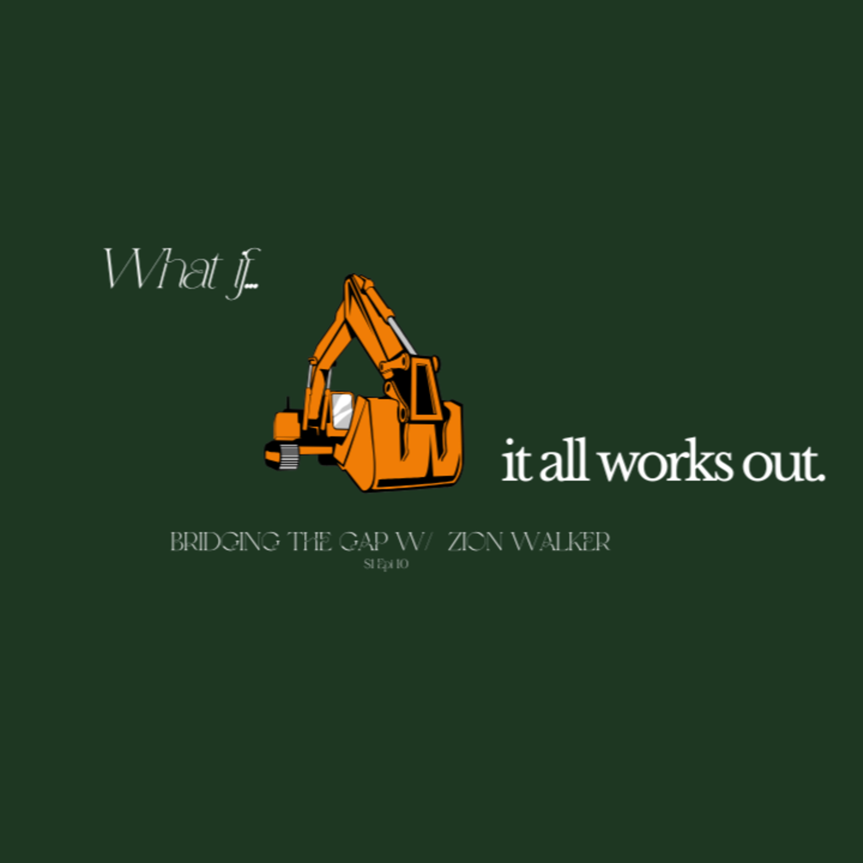 ...but what if it all works out? | Bridging the gap to the end of Indecision & analysis paralysis, cause you be knowin' episode artwork