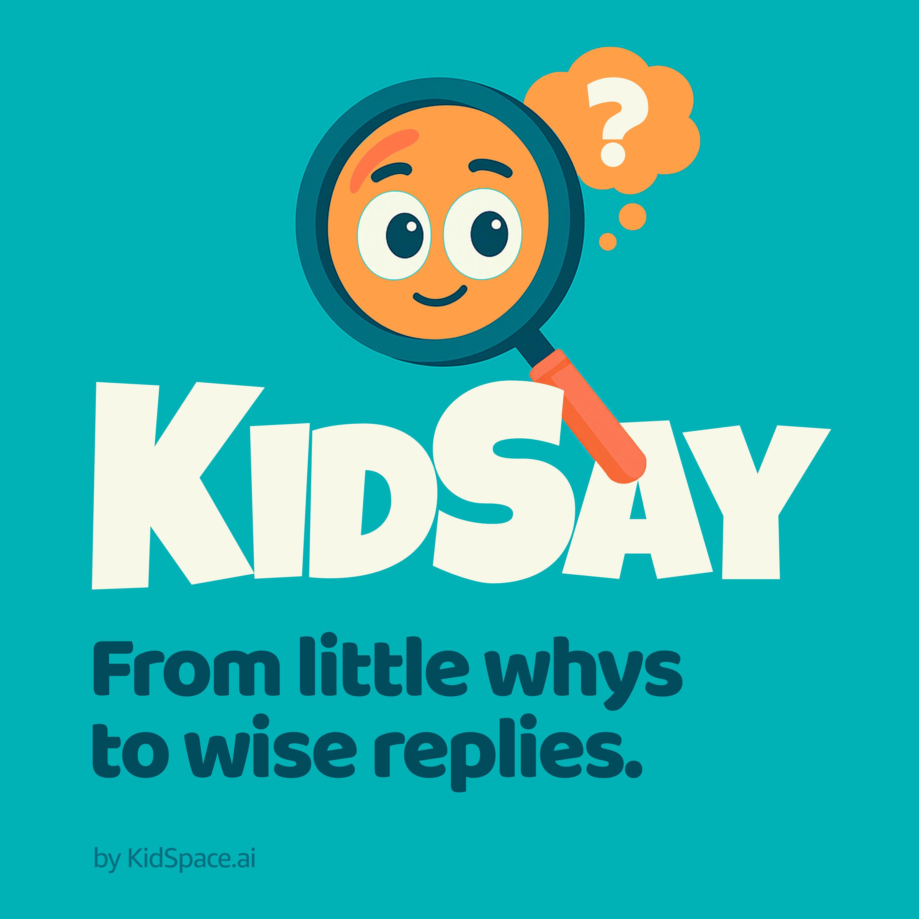 KidSay: From little whys to wise replies.