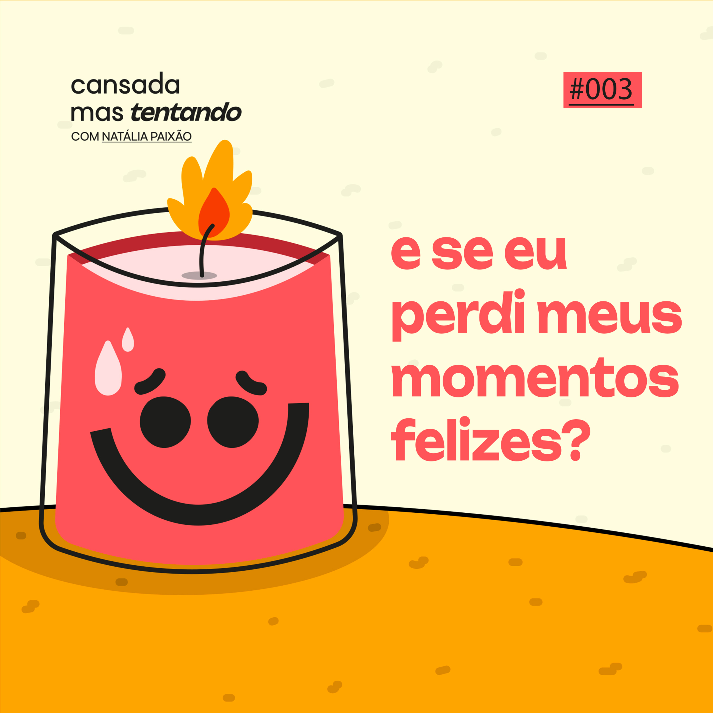 e se eu perdi meus momentos felizes?